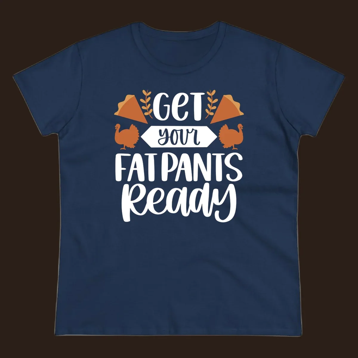 Fat Pants Ready Thanksgiving design with turkeys and pie. Fat-pants-thanksgiving.