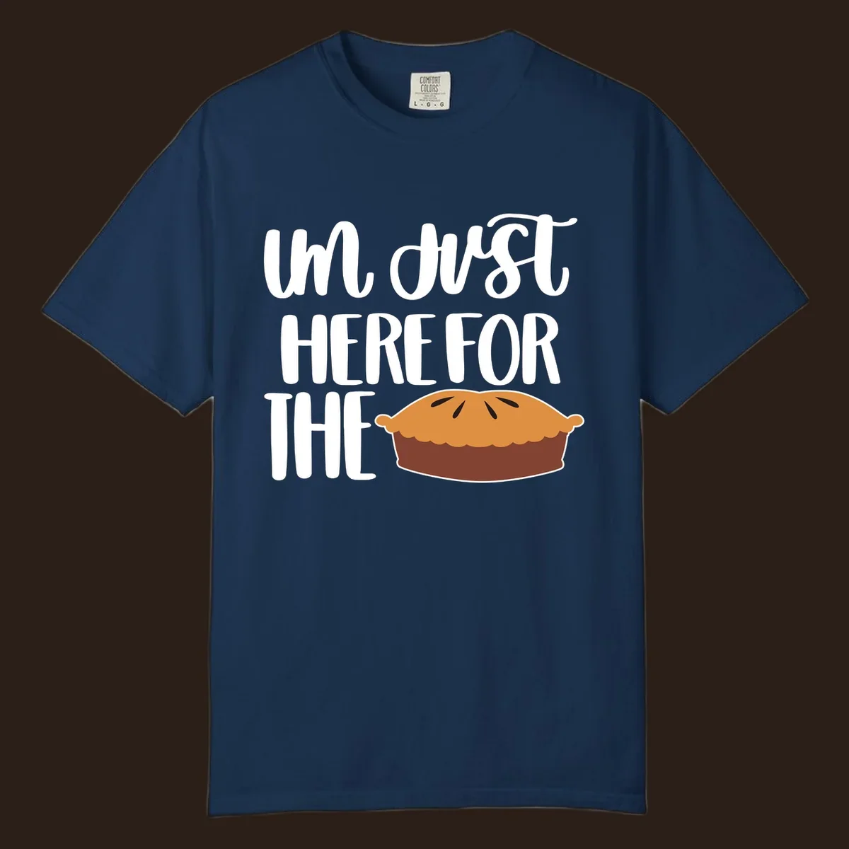 I'm Just Here For The Pie Thanksgiving design with text and pie illustration.