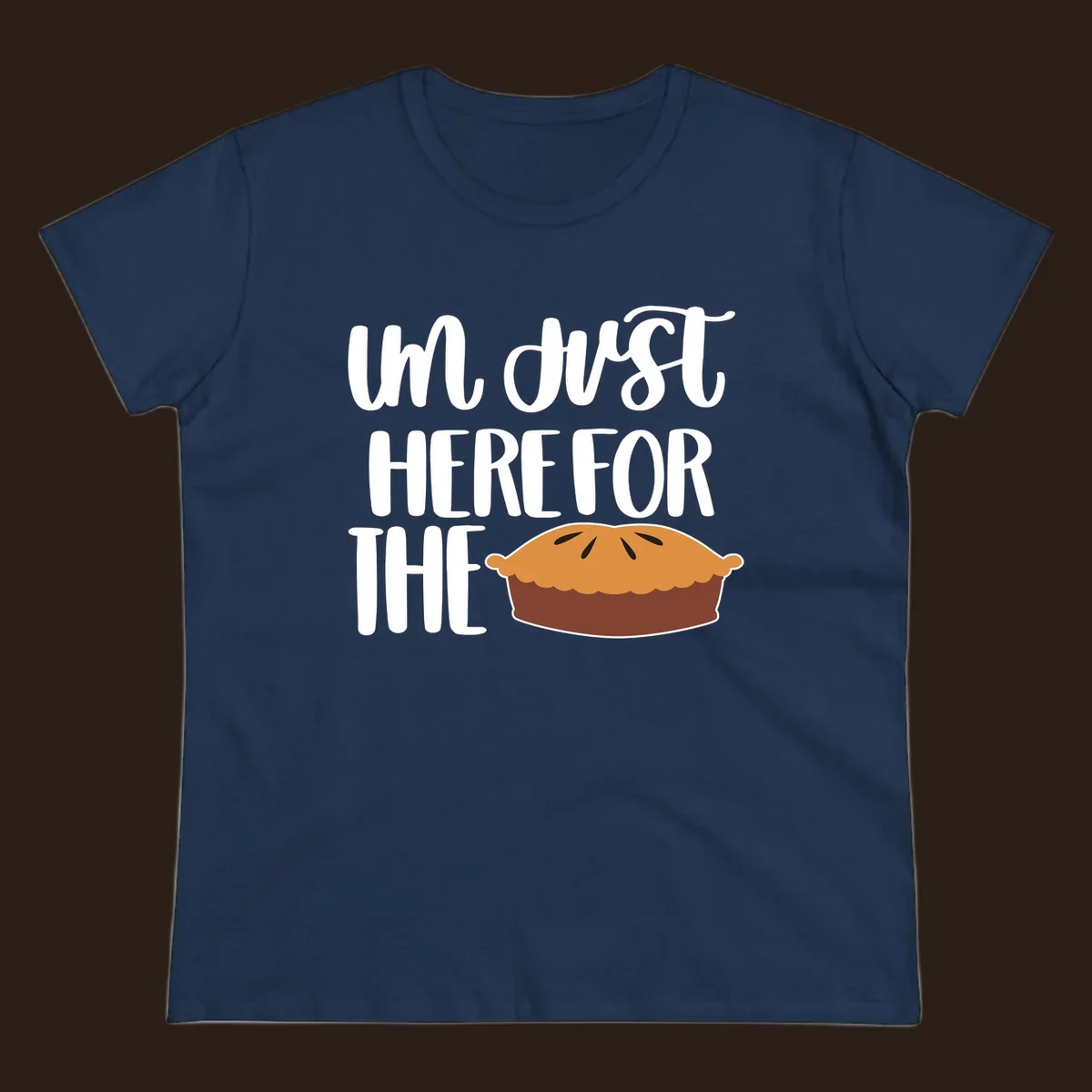I'm Just Here For The Pie Thanksgiving design with text and pie illustration.