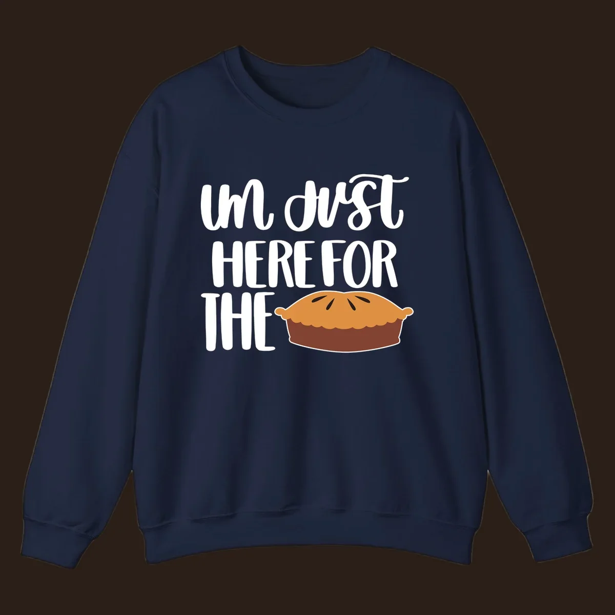 I'm Just Here For The Pie Thanksgiving design with text and pie illustration.