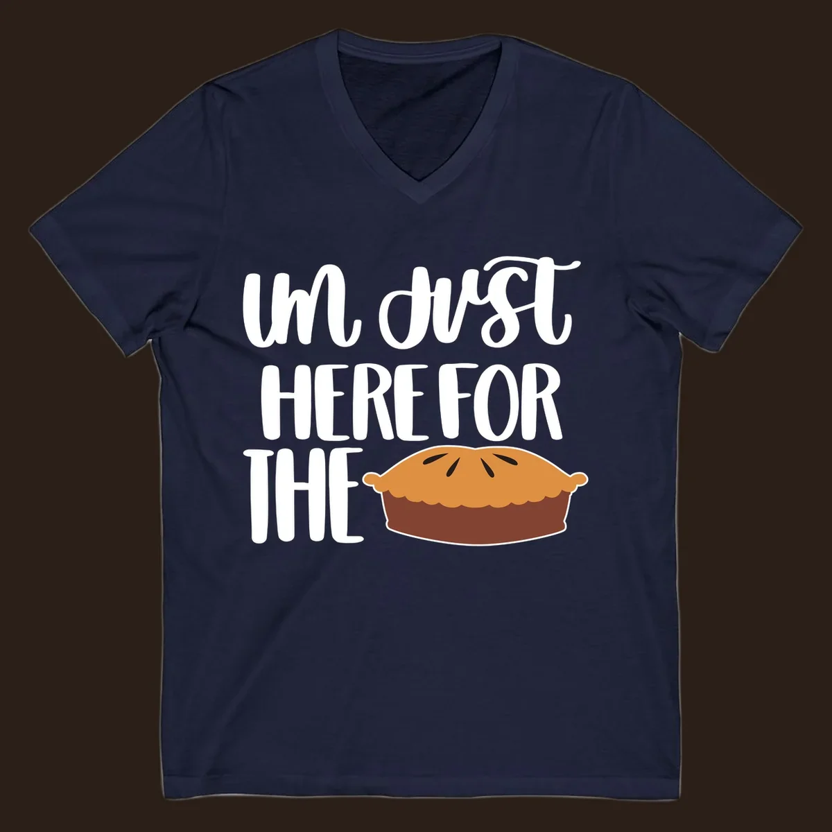 I'm Just Here For The Pie Thanksgiving design with text and pie illustration.