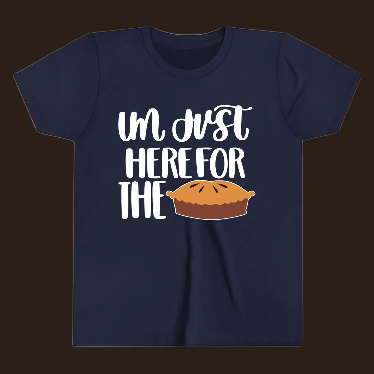 I'm Just Here For The Pie Thanksgiving design with text and pie illustration.
