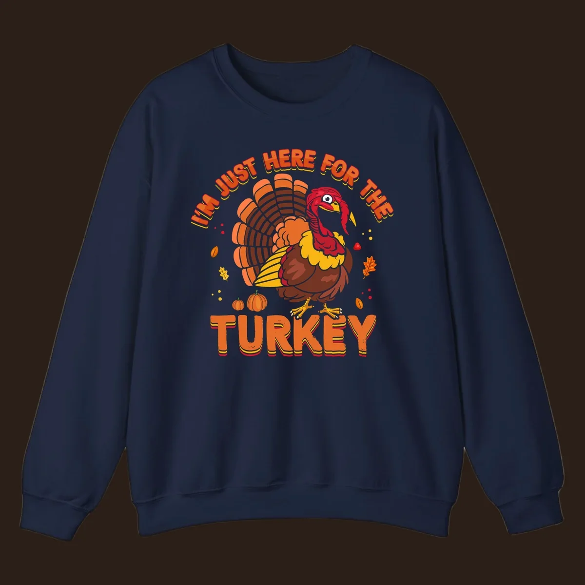 I'm Just Here For The Turkey design with a cartoon turkey and fall elements.