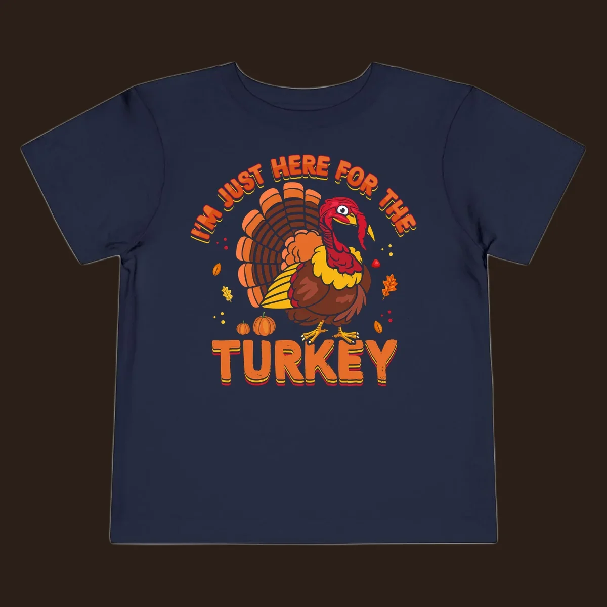 I'm Just Here For The Turkey design with a cartoon turkey and fall elements.