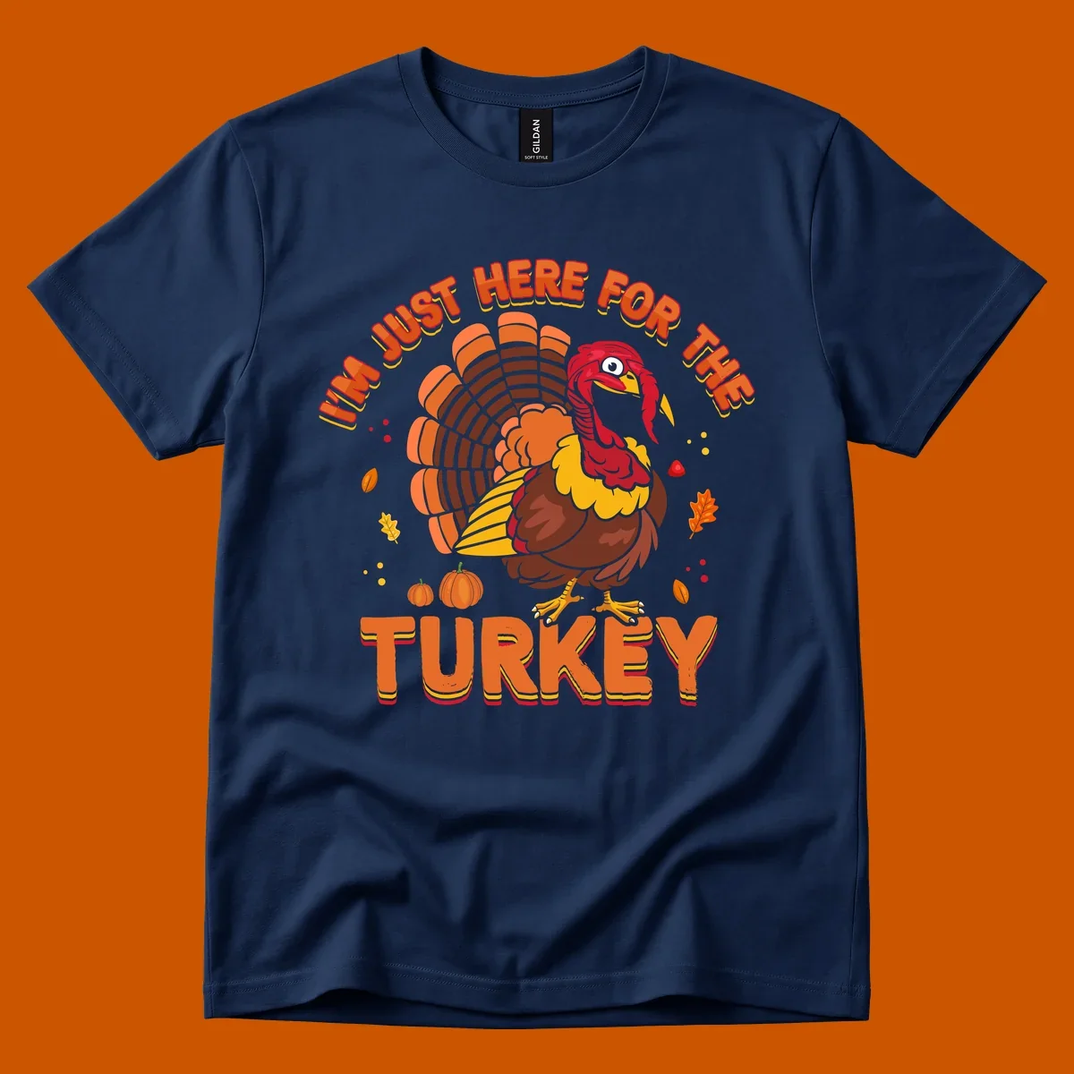 I'm Just Here For The Turkey design with a cartoon turkey and fall elements.