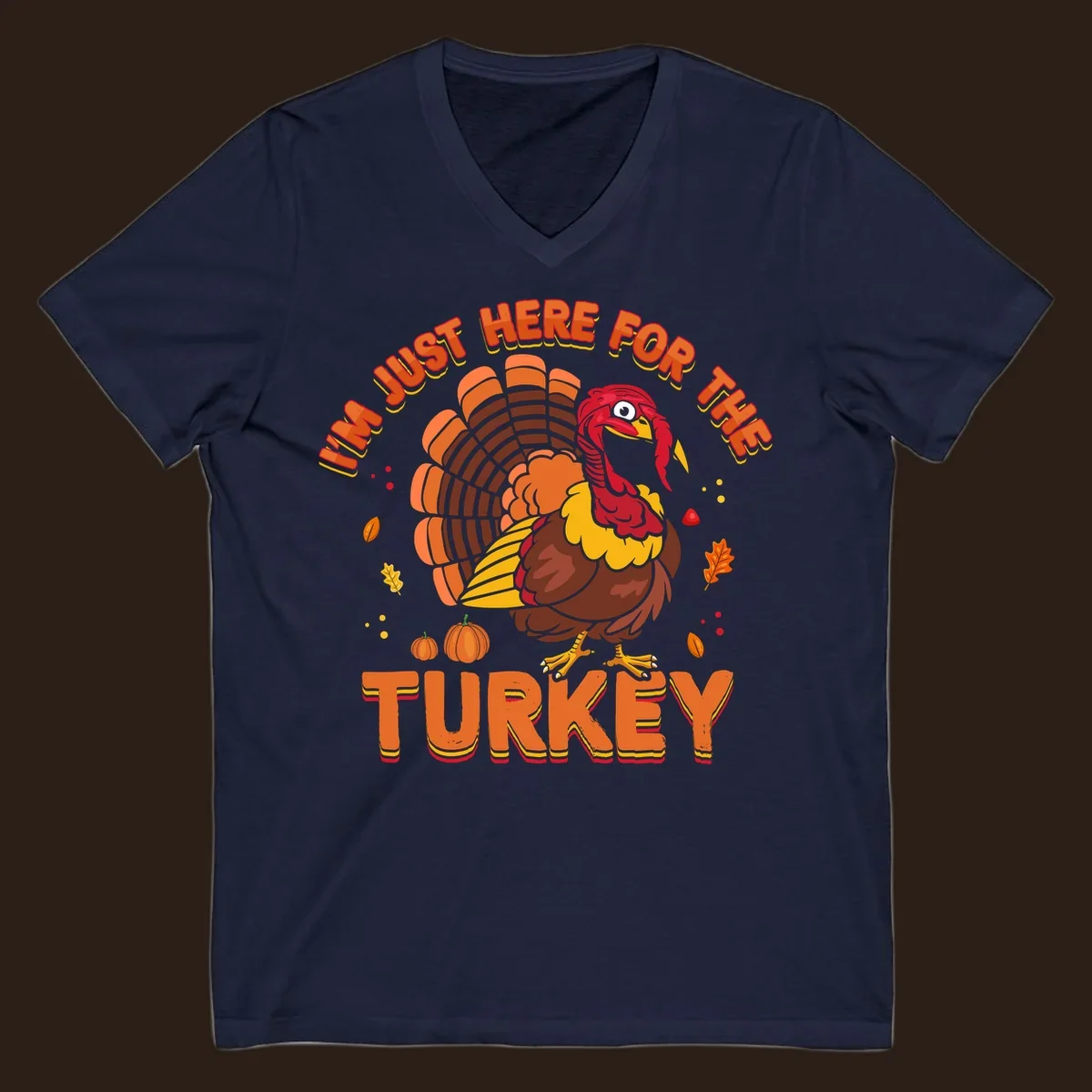 I'm Just Here For The Turkey design with a cartoon turkey and fall elements.