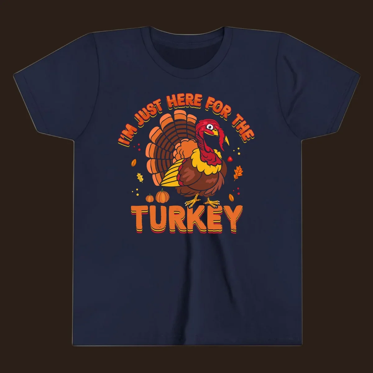 I'm Just Here For The Turkey design with a cartoon turkey and fall elements.