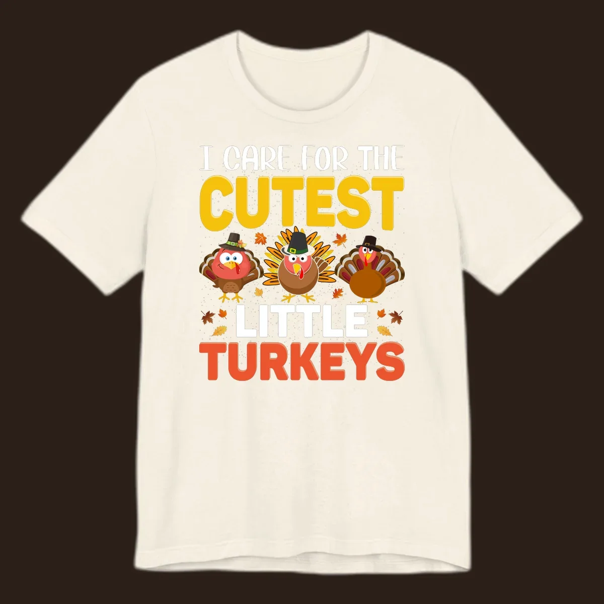 I Care For The Cutest Little Turkeys design with cartoon turkeys and autumn leaves.