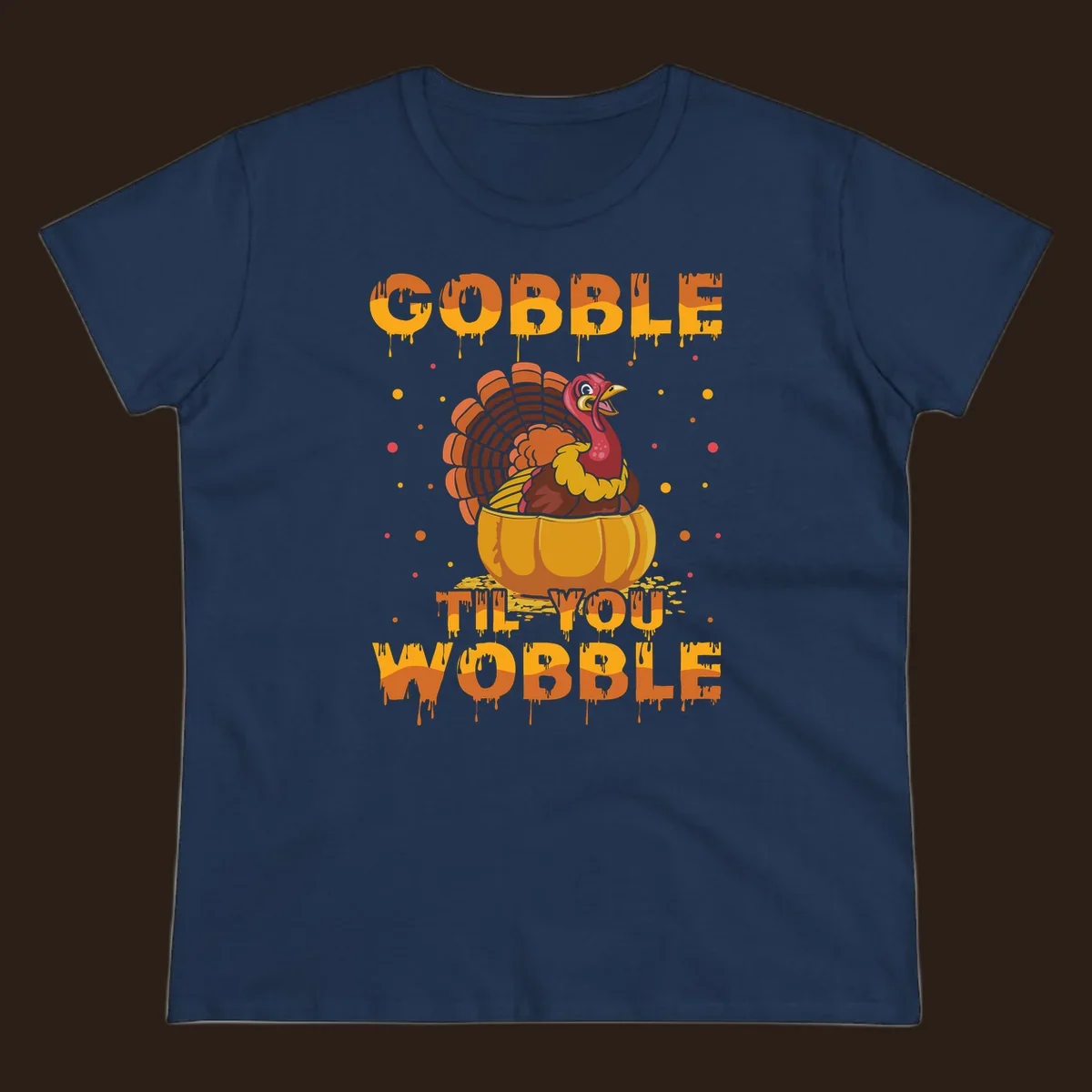 Gobble 'Til You Wobble turkey and pumpkin Thanksgiving graphic.