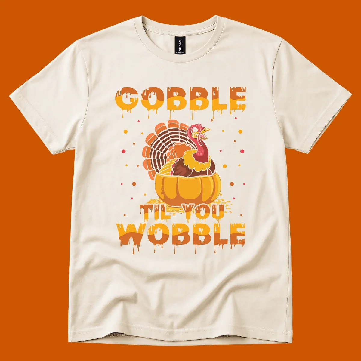 Gobble 'Til You Wobble turkey and pumpkin Thanksgiving graphic.