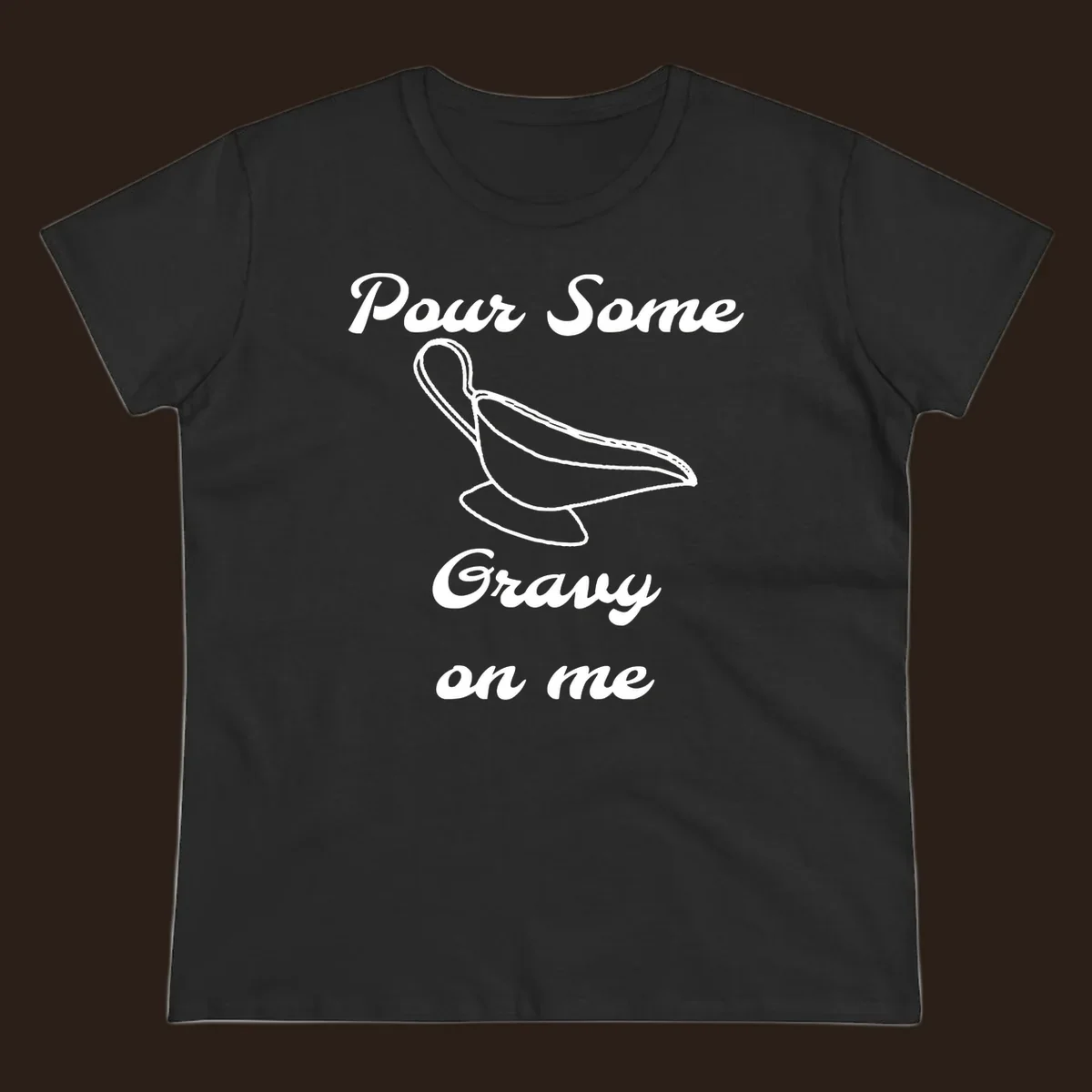Pour Some Gravy On Me graphic with a gravy boat illustration on a black background.