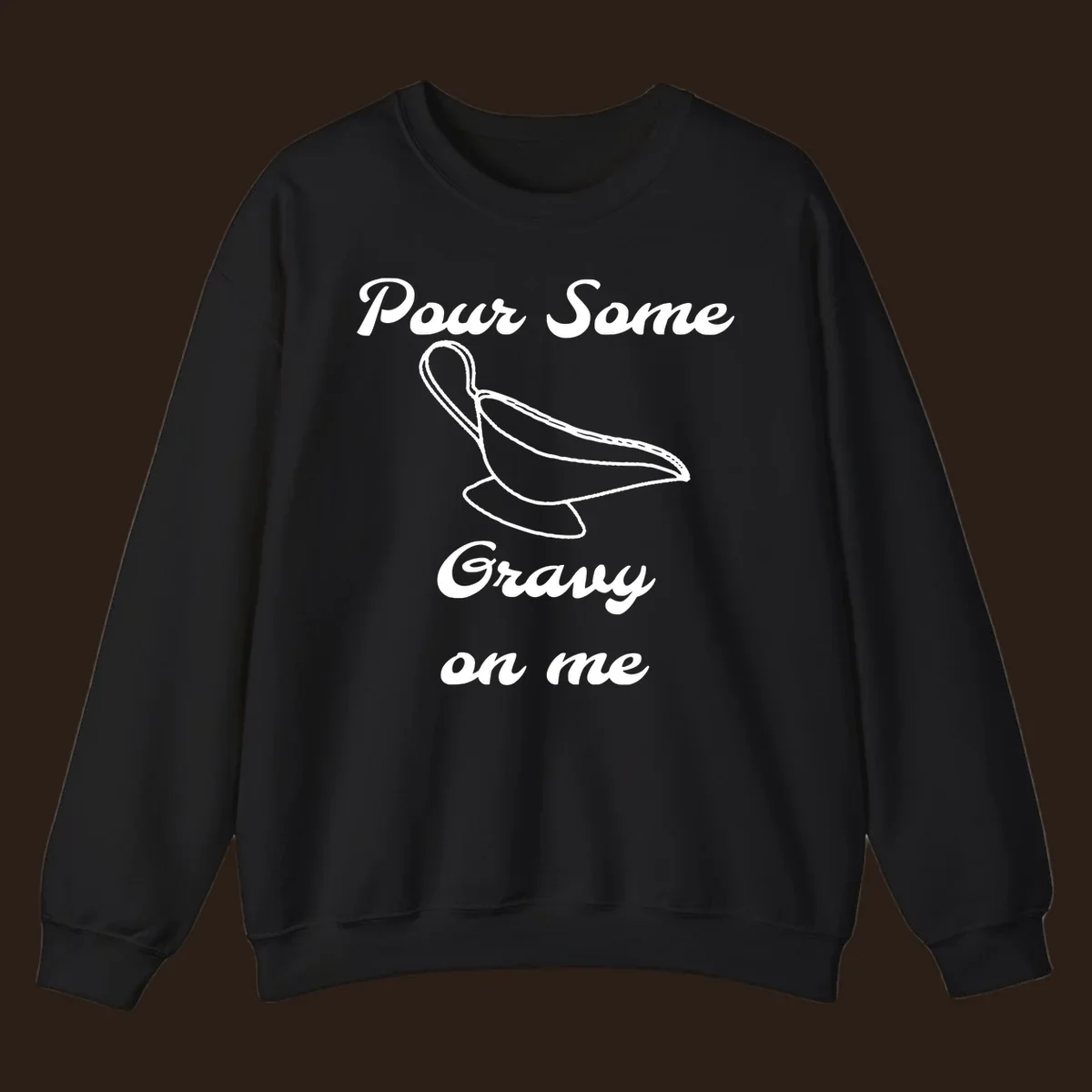 Pour Some Gravy On Me graphic with a gravy boat illustration on a black background.