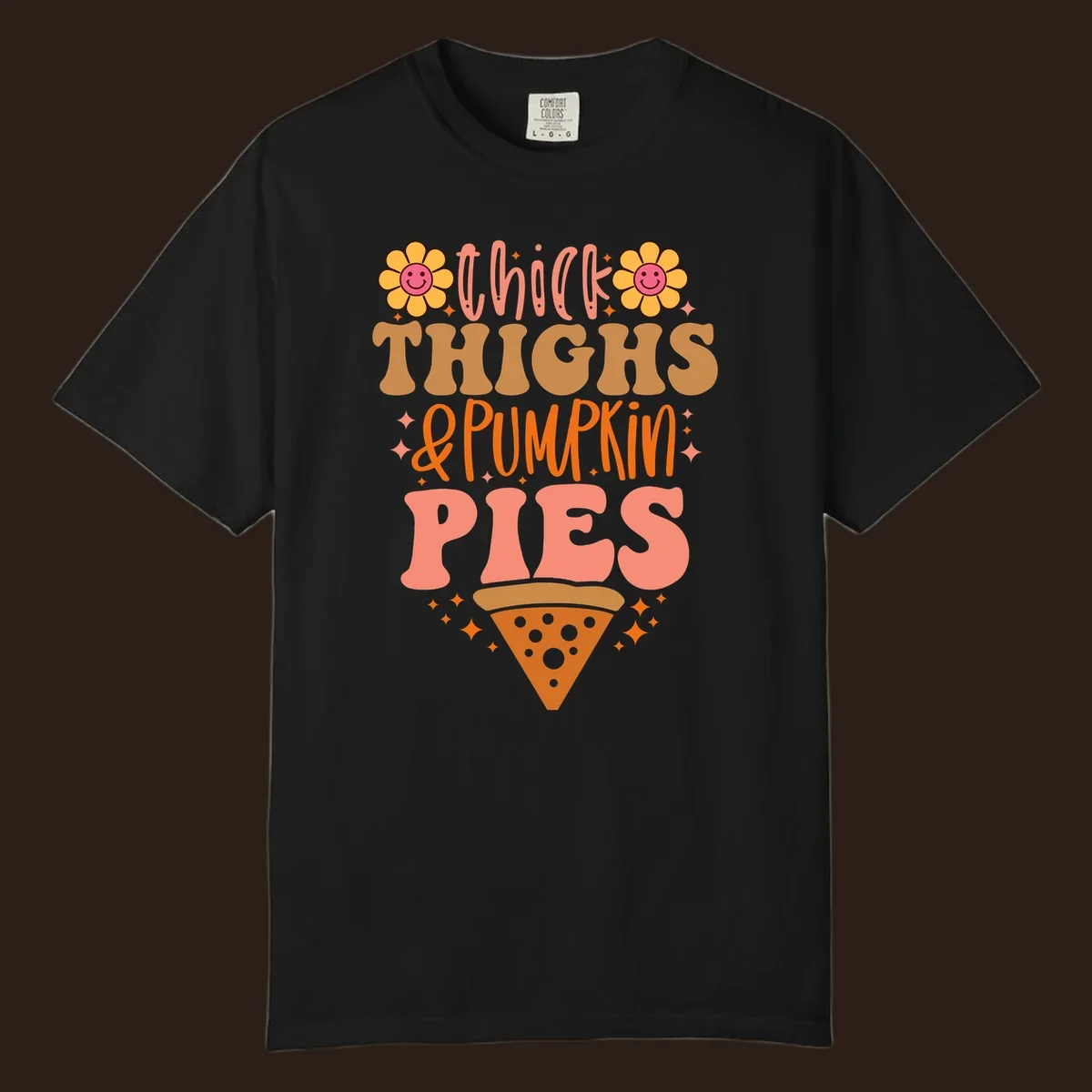 Thicker thighs and pumpkin pies text with retro flowers and pizza slice.