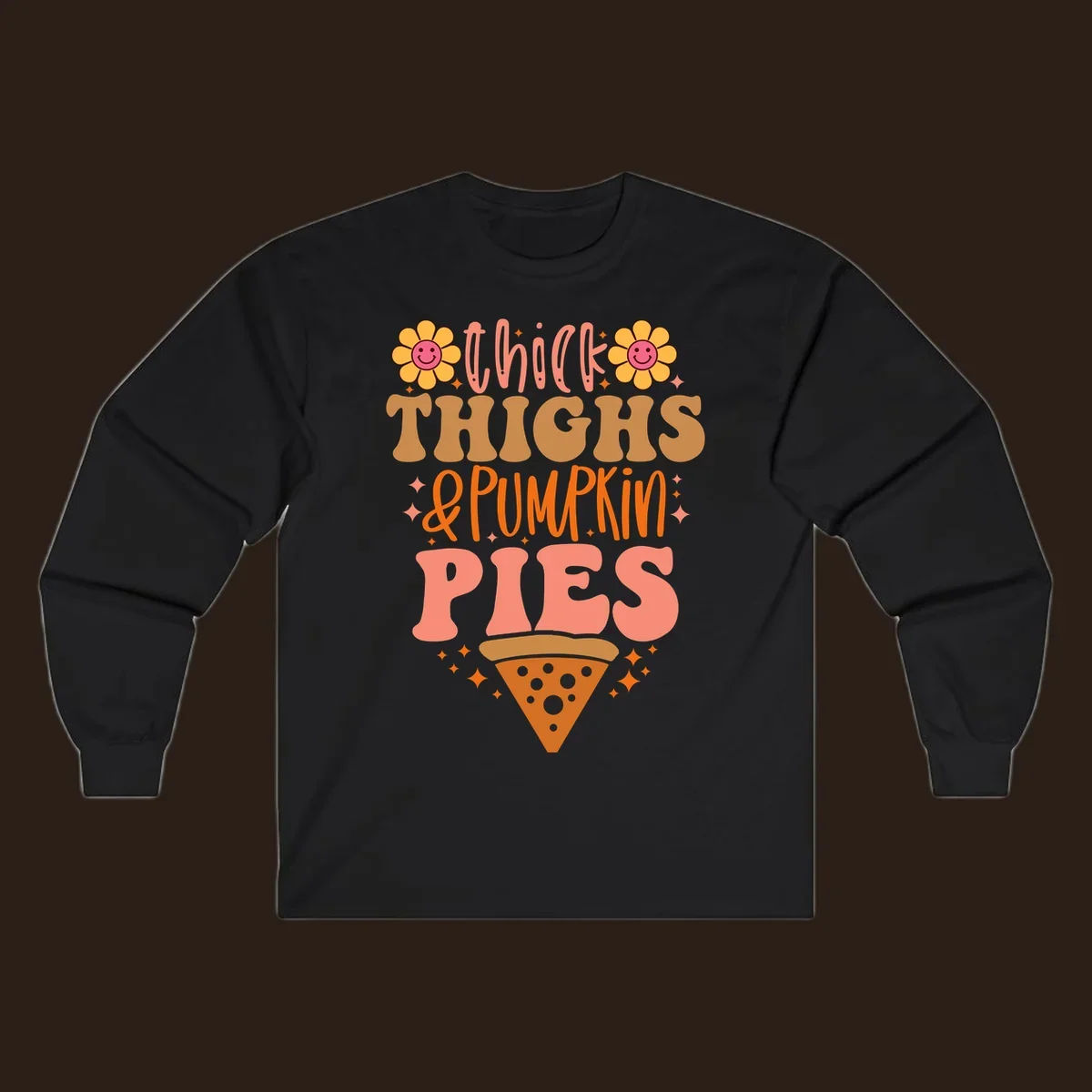 Thicker thighs and pumpkin pies text with retro flowers and pizza slice.