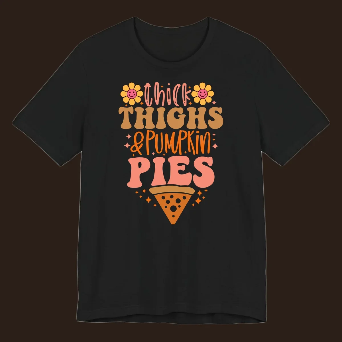Thicker thighs and pumpkin pies text with retro flowers and pizza slice.
