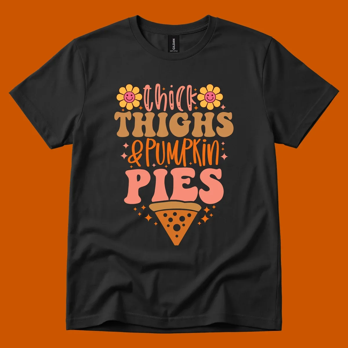 Thicker thighs and pumpkin pies text with retro flowers and pizza slice.