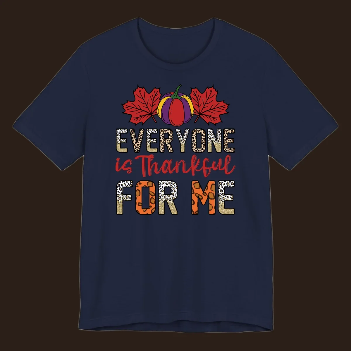 Everyone is Thankful For Me text with pumpkin and leaves, leopard print and glitter accents.