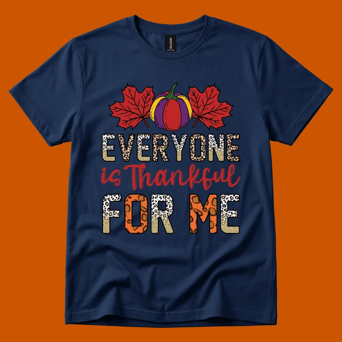 Everyone is Thankful For Me text with pumpkin and leaves, leopard print and glitter accents.