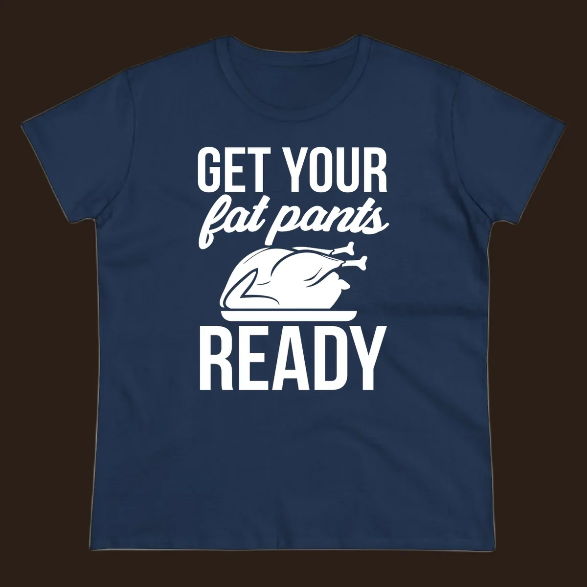Get Your Fat Pants Ready Thanksgiving turkey text and illustration.
