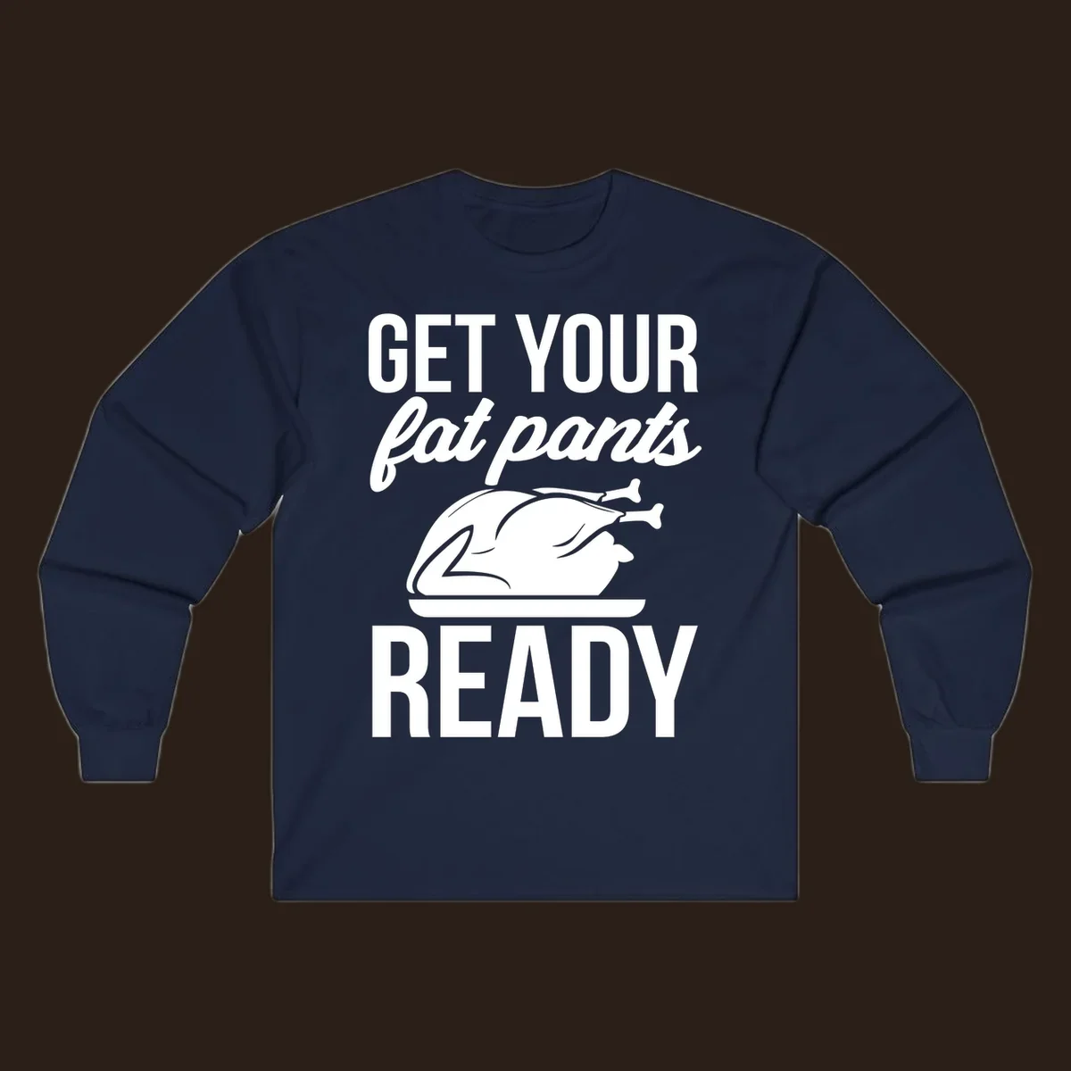 Get Your Fat Pants Ready Thanksgiving turkey text and illustration.
