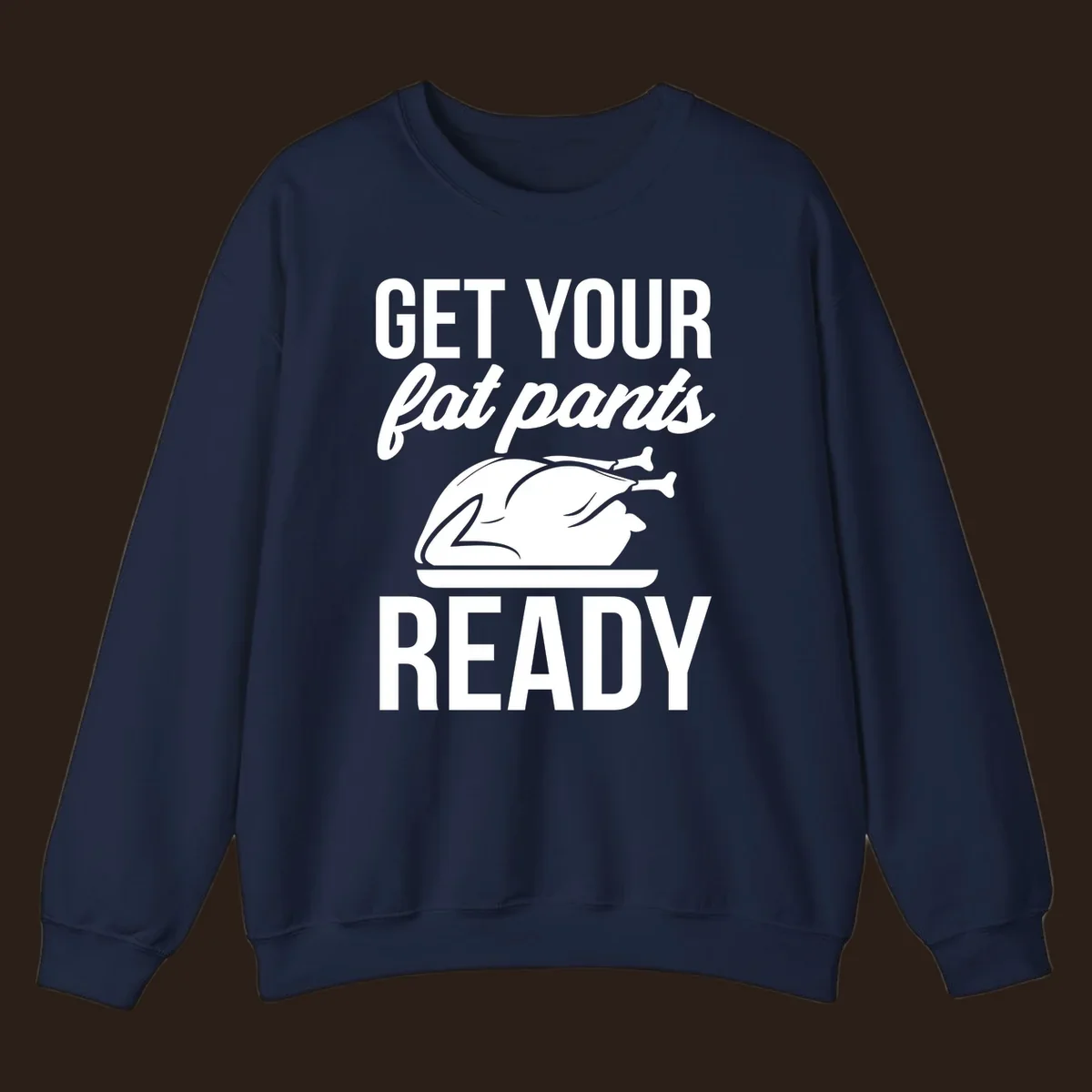 Get Your Fat Pants Ready Thanksgiving turkey text and illustration.