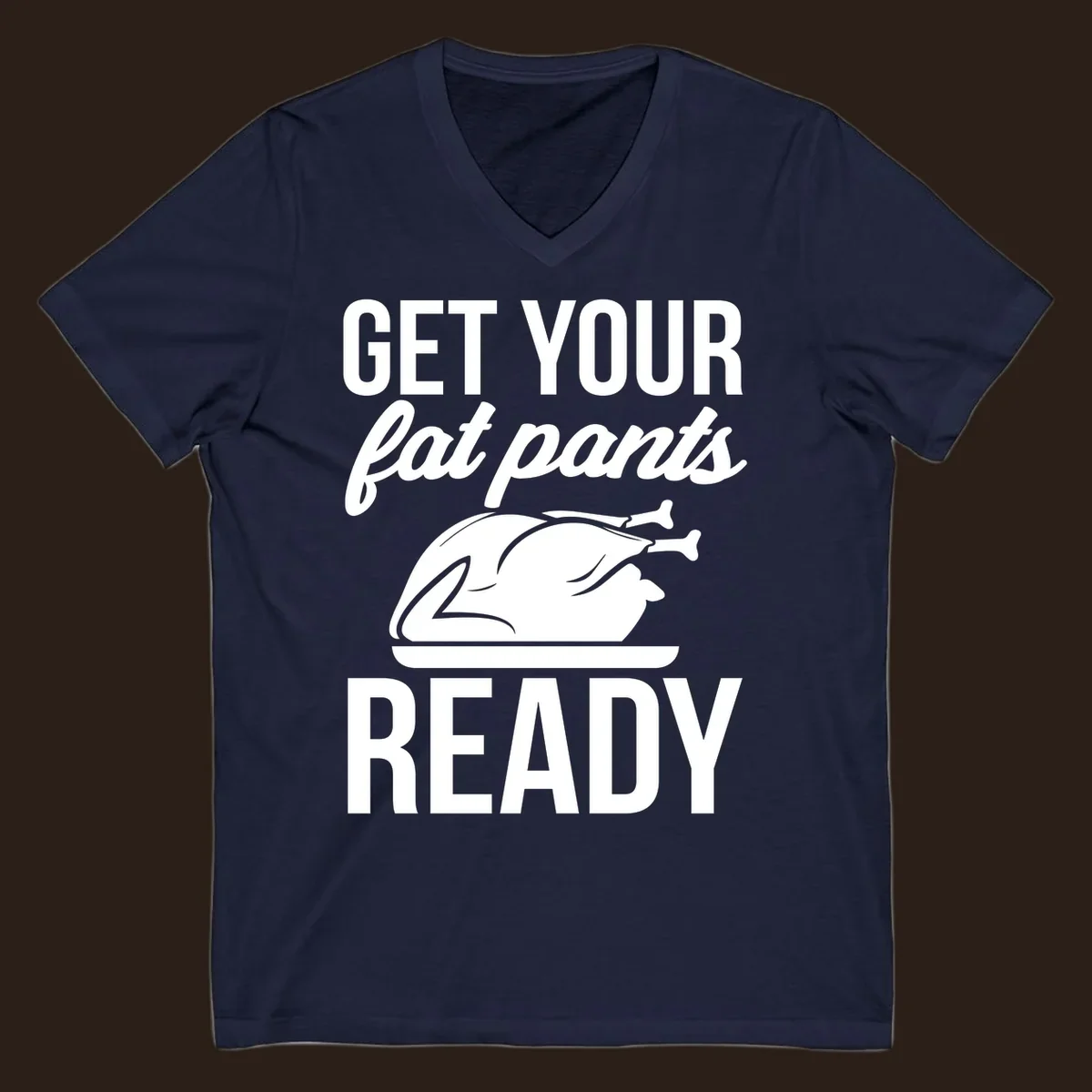 Get Your Fat Pants Ready Thanksgiving turkey text and illustration.