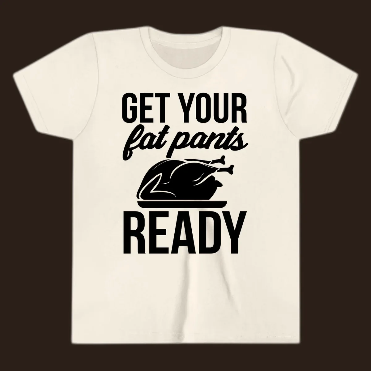 Get Your Fat Pants Ready Thanksgiving turkey text and illustration.