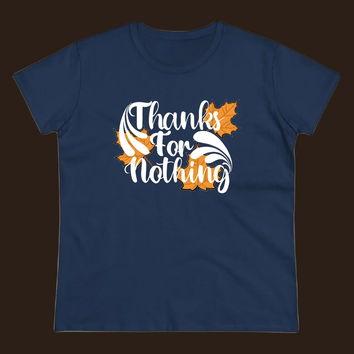 Thanks For Nothing text with orange maple leaves, Thanksgiving design.