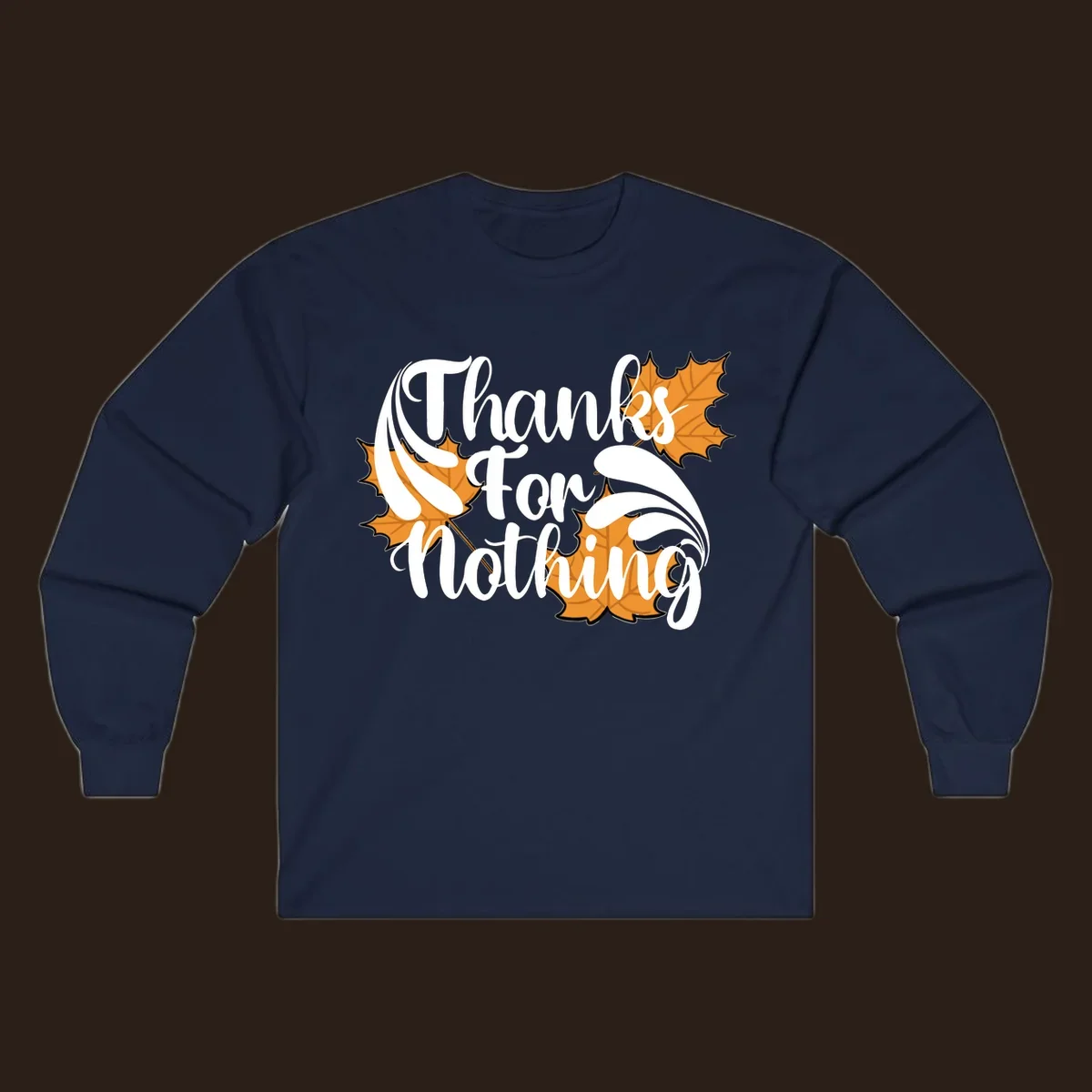 Thanks For Nothing text with orange maple leaves, Thanksgiving design.