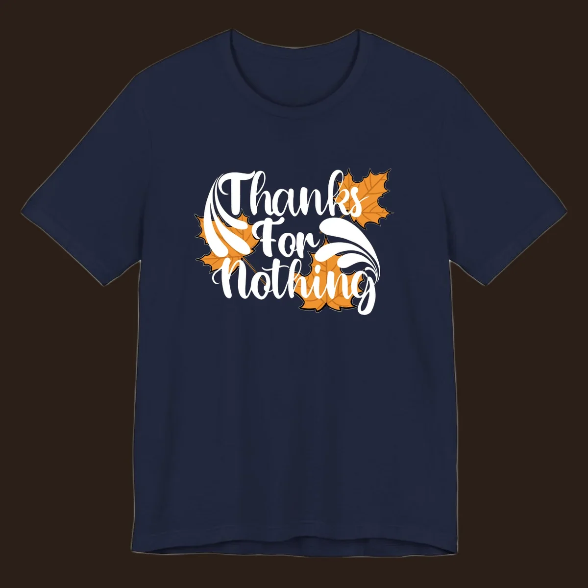 Thanks For Nothing text with orange maple leaves, Thanksgiving design.