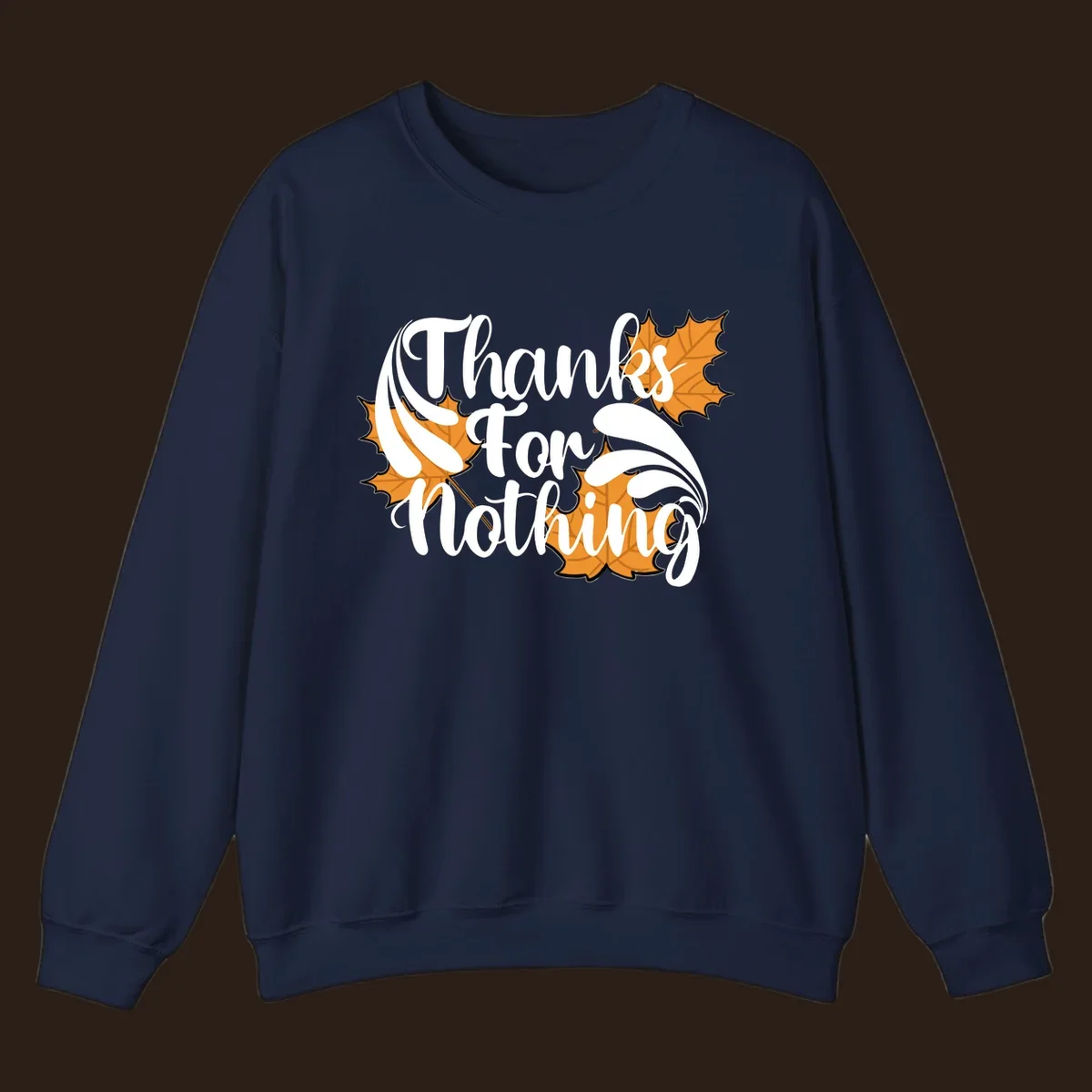 Thanks For Nothing text with orange maple leaves, Thanksgiving design.
