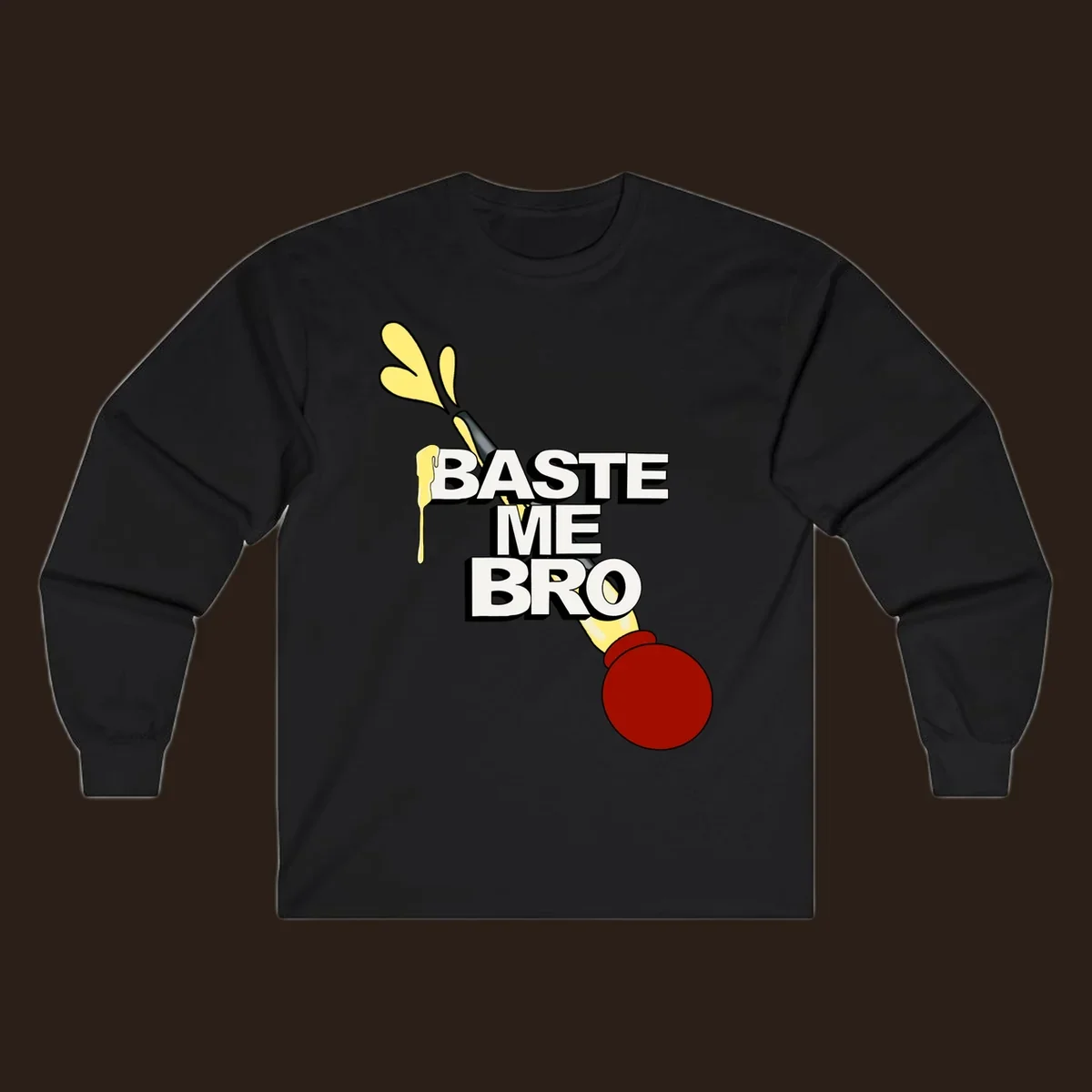 Baste me bro text with a cartoon turkey baster spewing yellow liquid, Thanksgiving design.