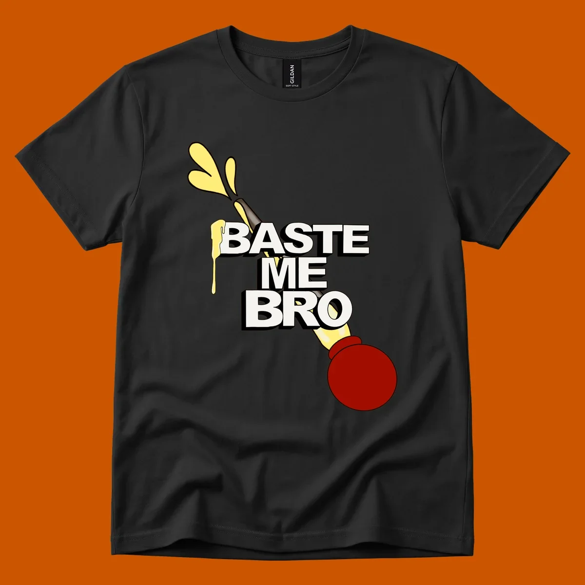 Baste me bro text with a cartoon turkey baster spewing yellow liquid, Thanksgiving design.