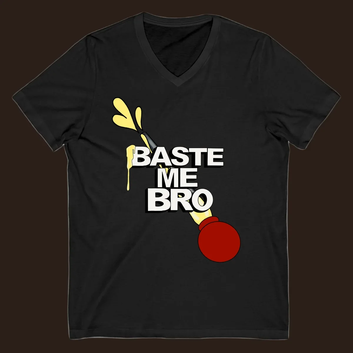 Baste me bro text with a cartoon turkey baster spewing yellow liquid, Thanksgiving design.