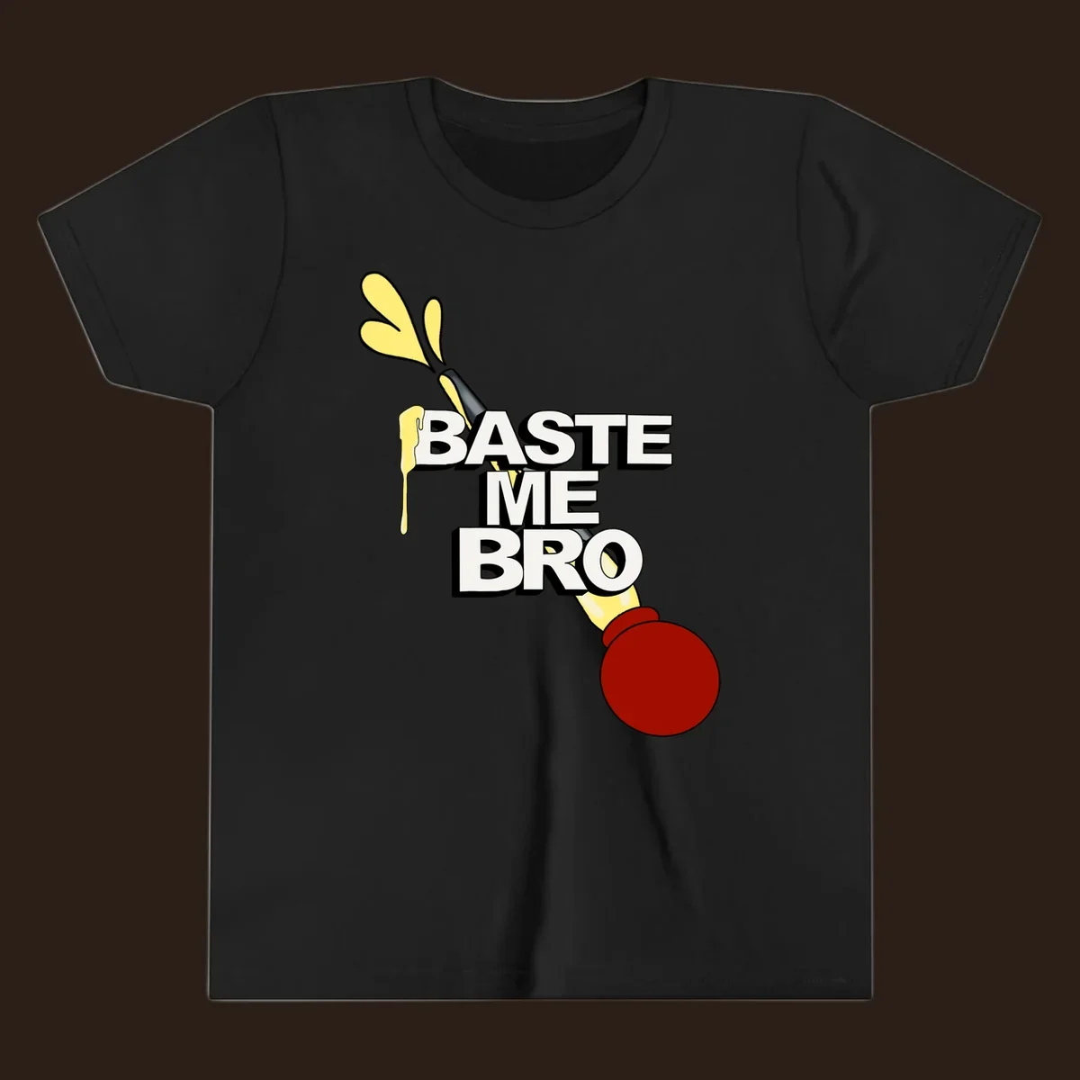 Baste me bro text with a cartoon turkey baster spewing yellow liquid, Thanksgiving design.