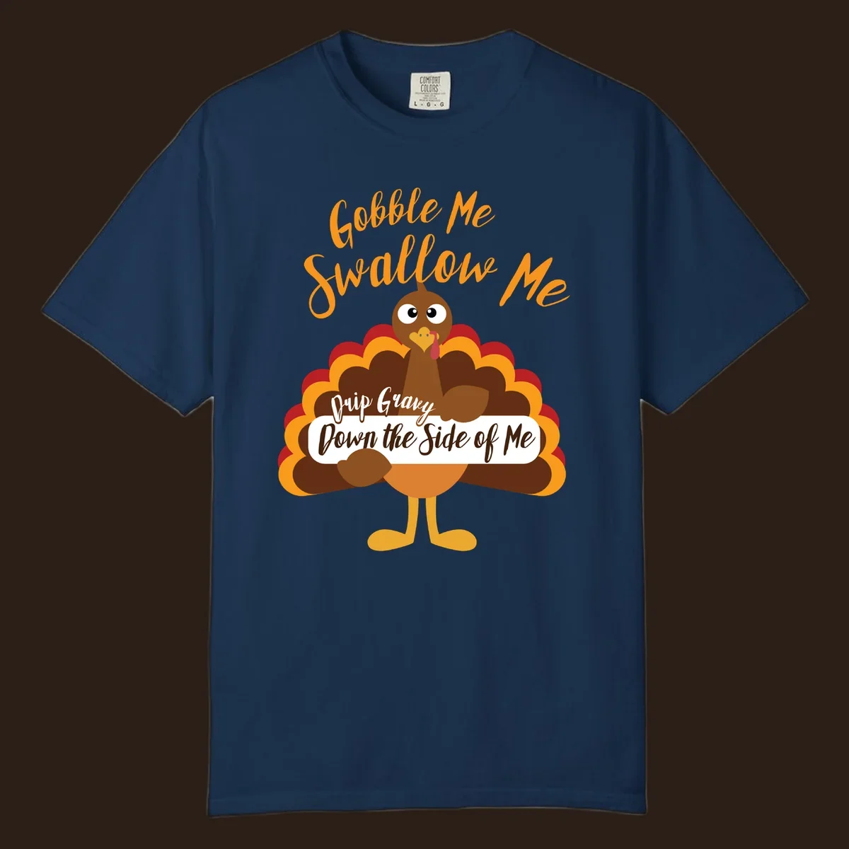 Funny Gobble Me Swallow Me Drip Gravy Turkey Thanksgiving illustration with text.