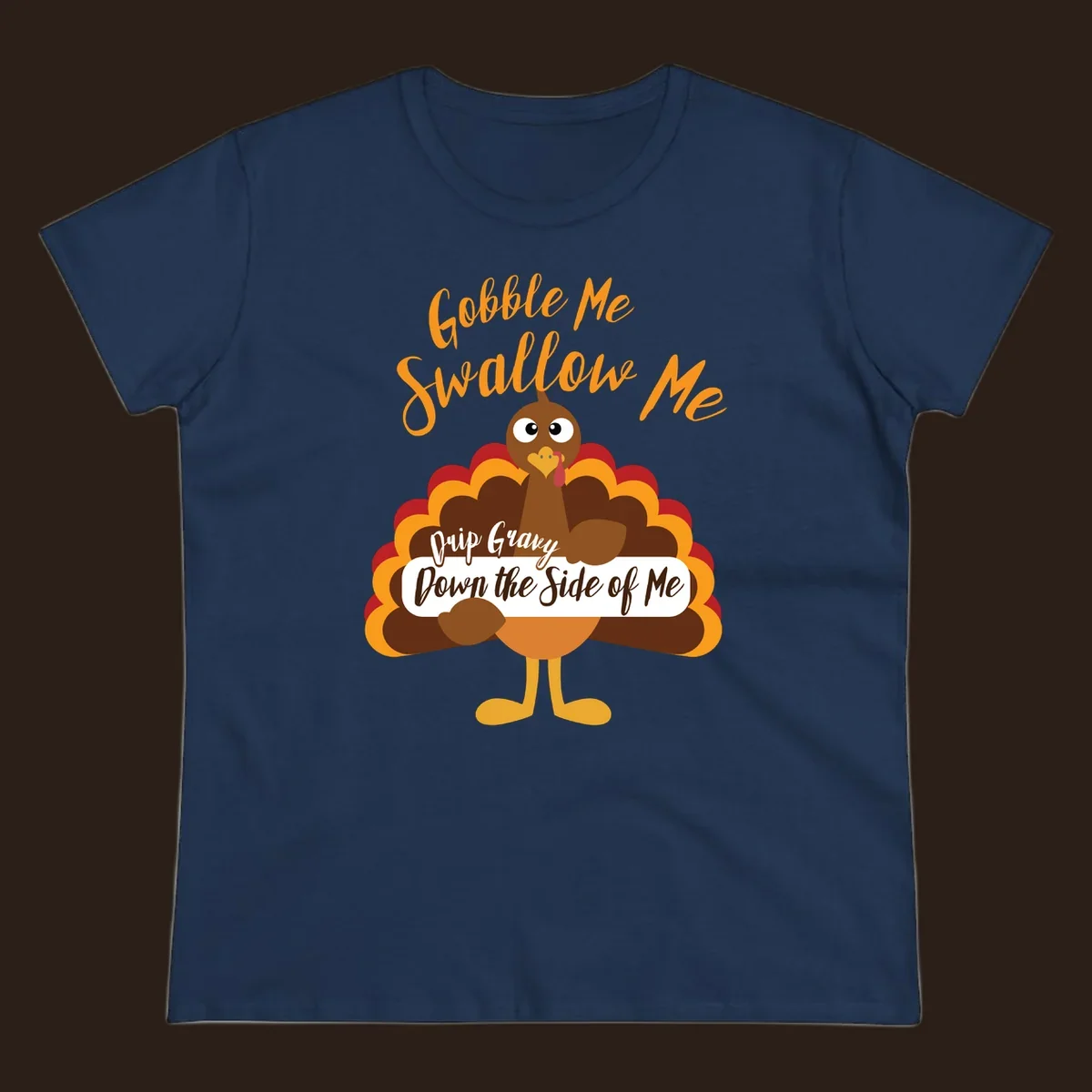 Funny Gobble Me Swallow Me Drip Gravy Turkey Thanksgiving illustration with text.
