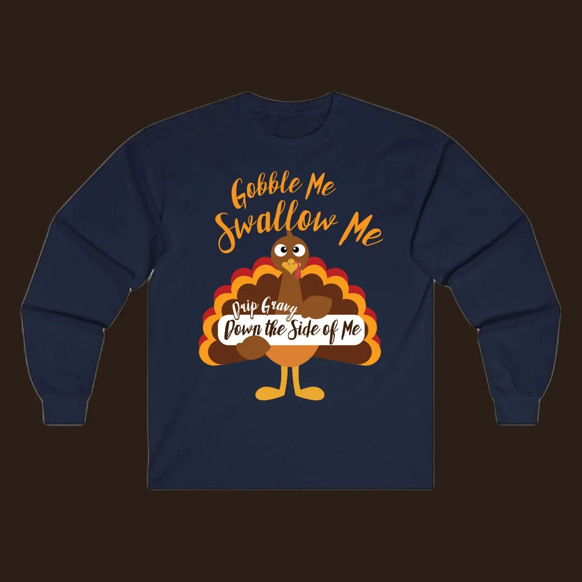 Funny Gobble Me Swallow Me Drip Gravy Turkey Thanksgiving illustration with text.