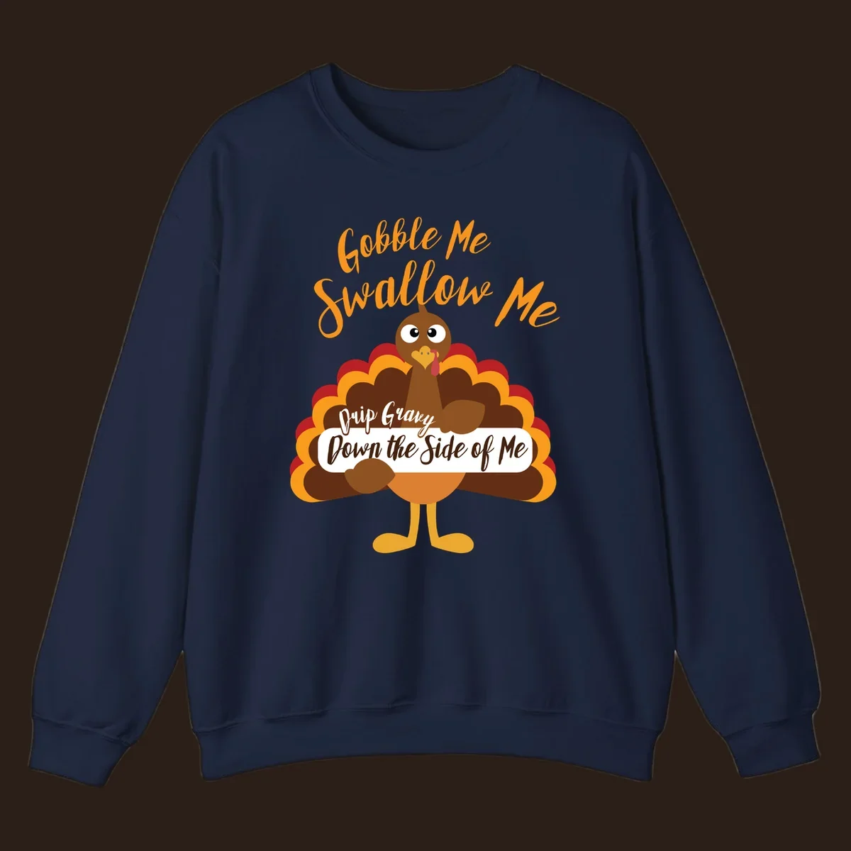 Funny Gobble Me Swallow Me Drip Gravy Turkey Thanksgiving illustration with text.