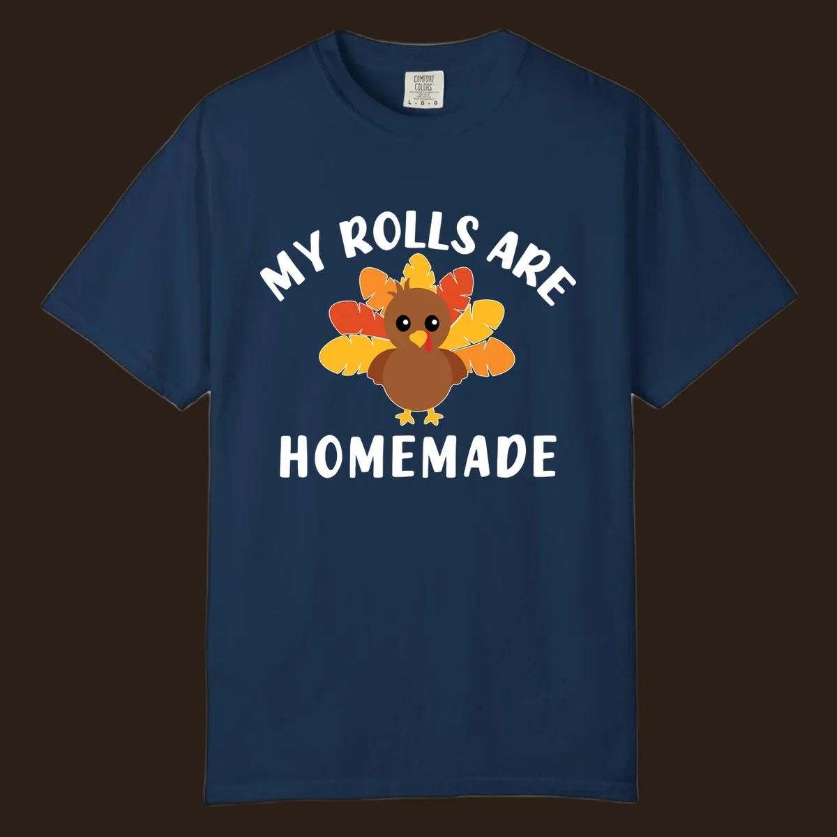Cute turkey with colorful feathers and text 'My Rolls Are Homemade', Thanksgiving design.