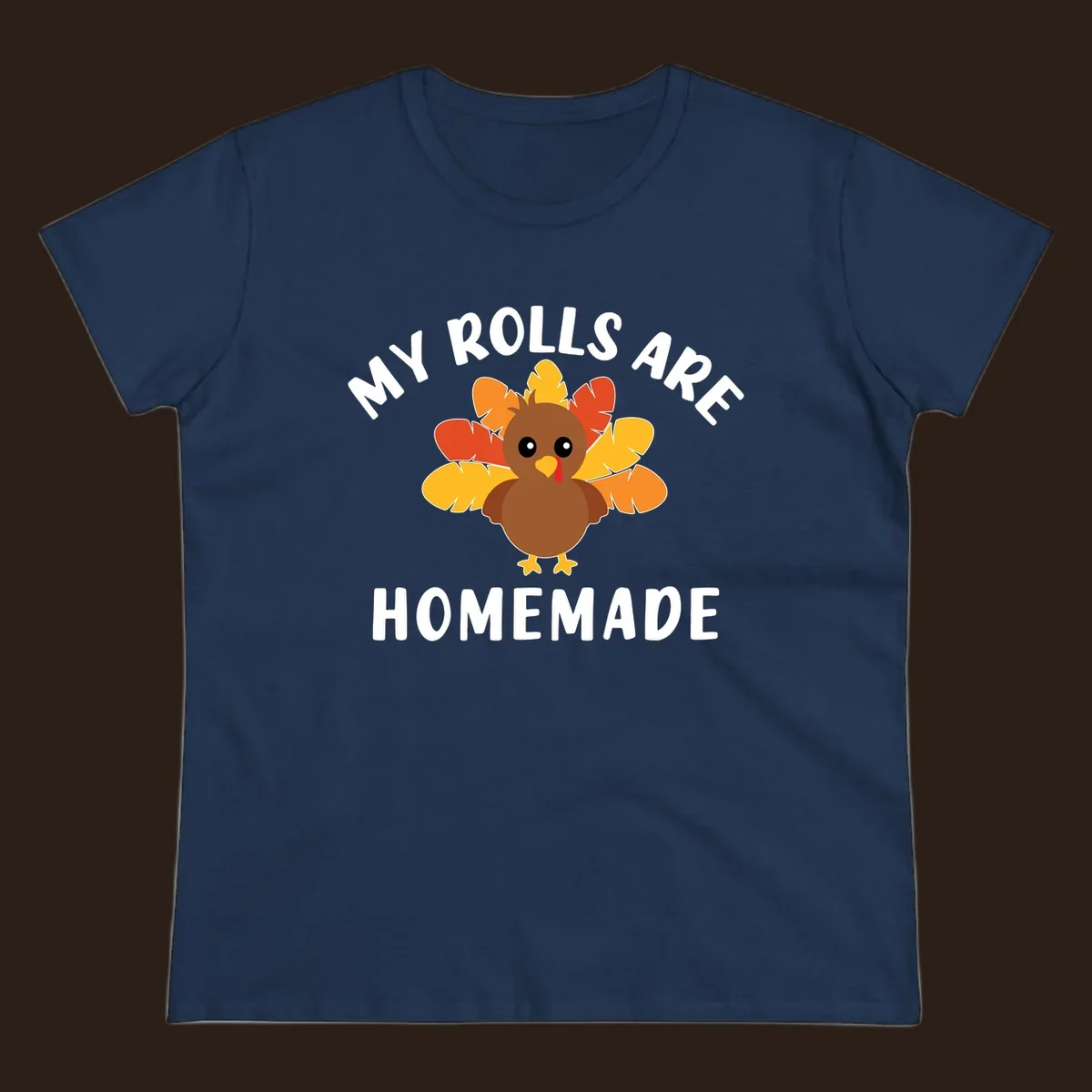 Cute turkey with colorful feathers and text 'My Rolls Are Homemade', Thanksgiving design.
