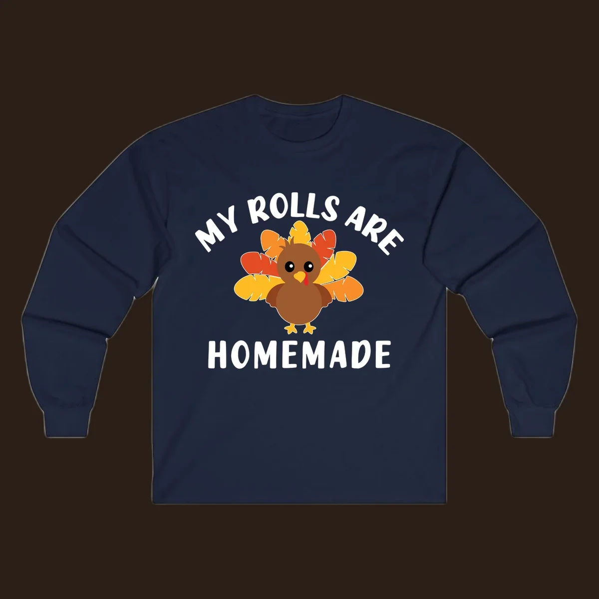 Cute turkey with colorful feathers and text 'My Rolls Are Homemade', Thanksgiving design.