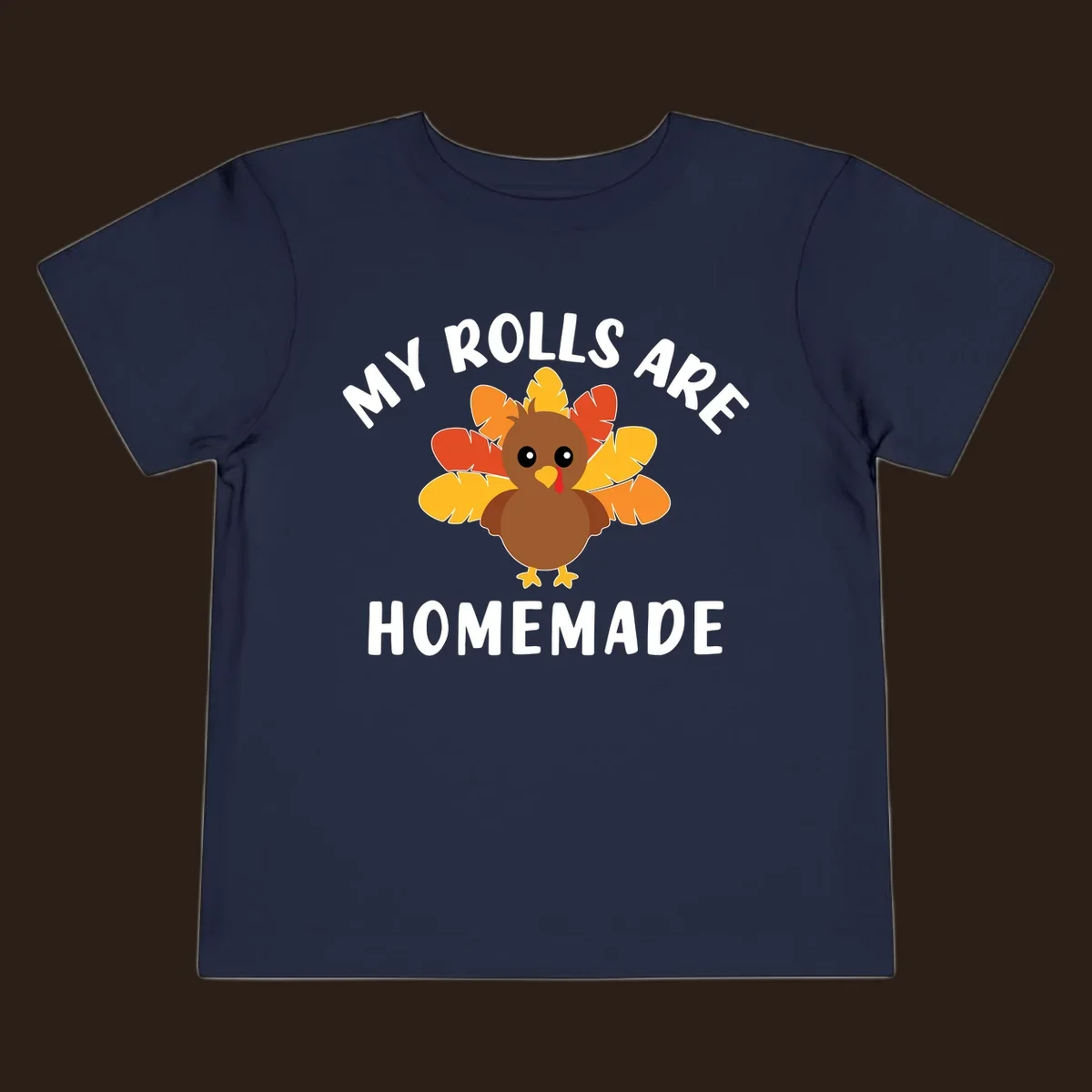 Cute turkey with colorful feathers and text 'My Rolls Are Homemade', Thanksgiving design.