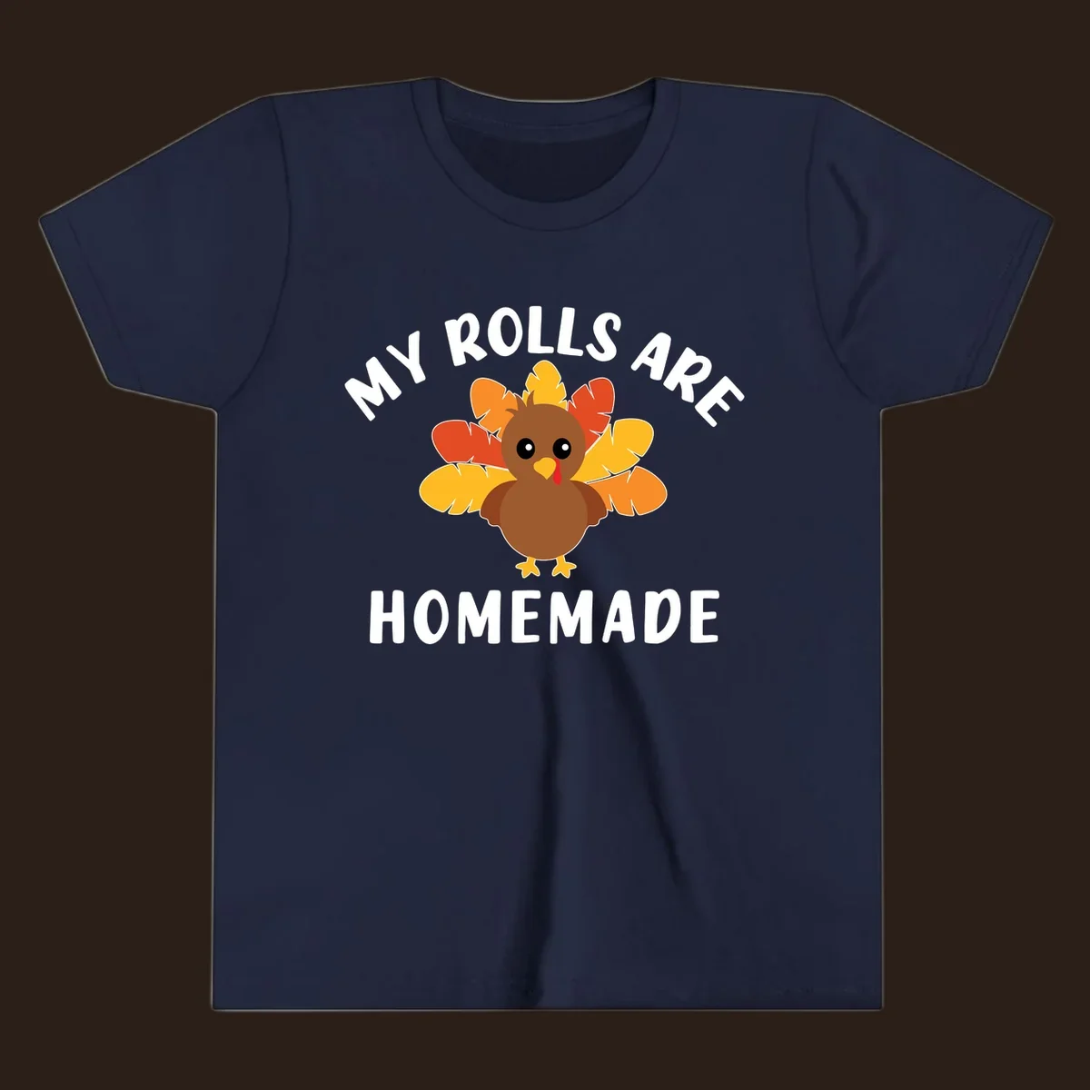 Cute turkey with colorful feathers and text 'My Rolls Are Homemade', Thanksgiving design.