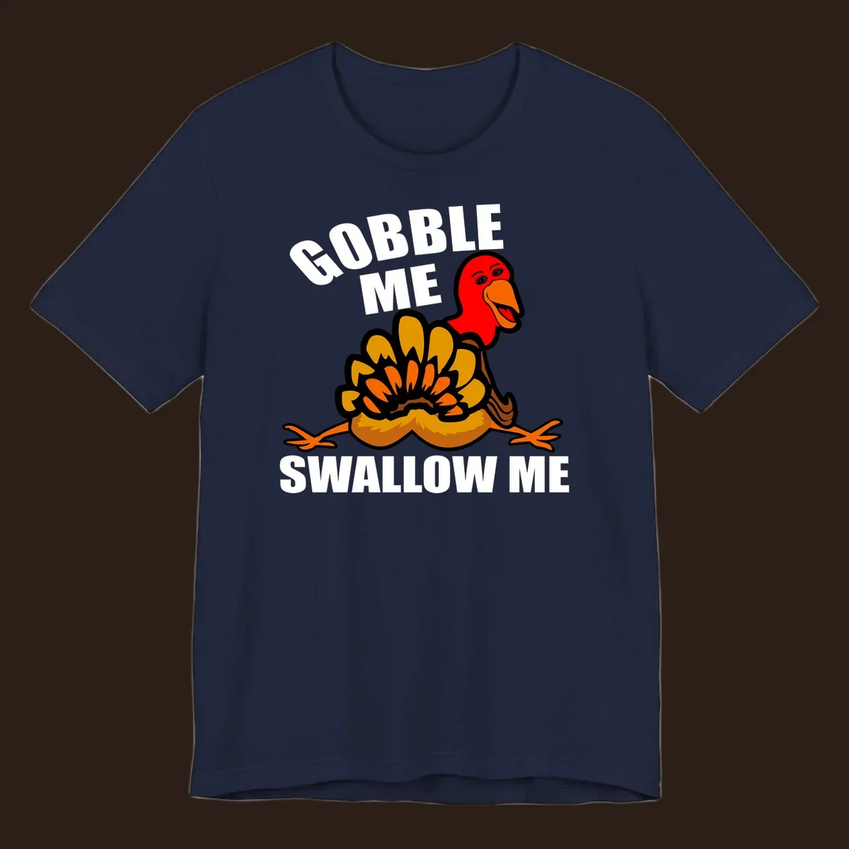Funny Thanksgiving Gobble Me Swallow Me Turkey design with cartoon turkey and bold text.