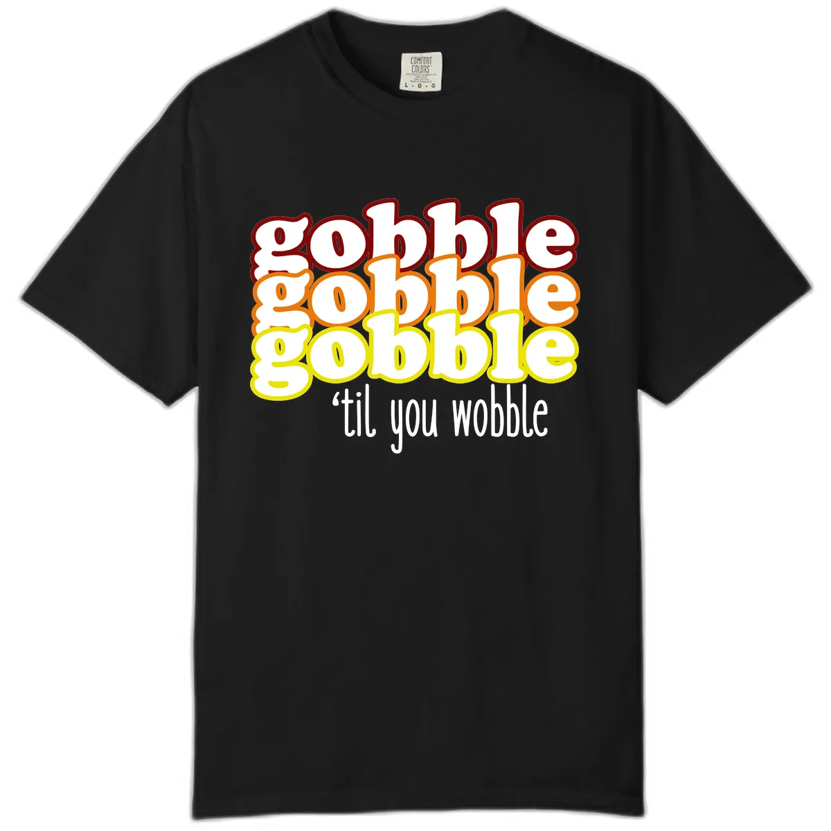 Gobble 'Til You Wobble Thanksgiving Comfort Color in Black