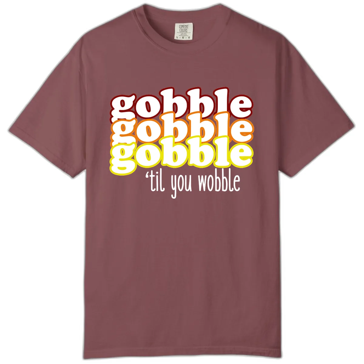 Gobble 'Til You Wobble Thanksgiving Comfort Color in Brick