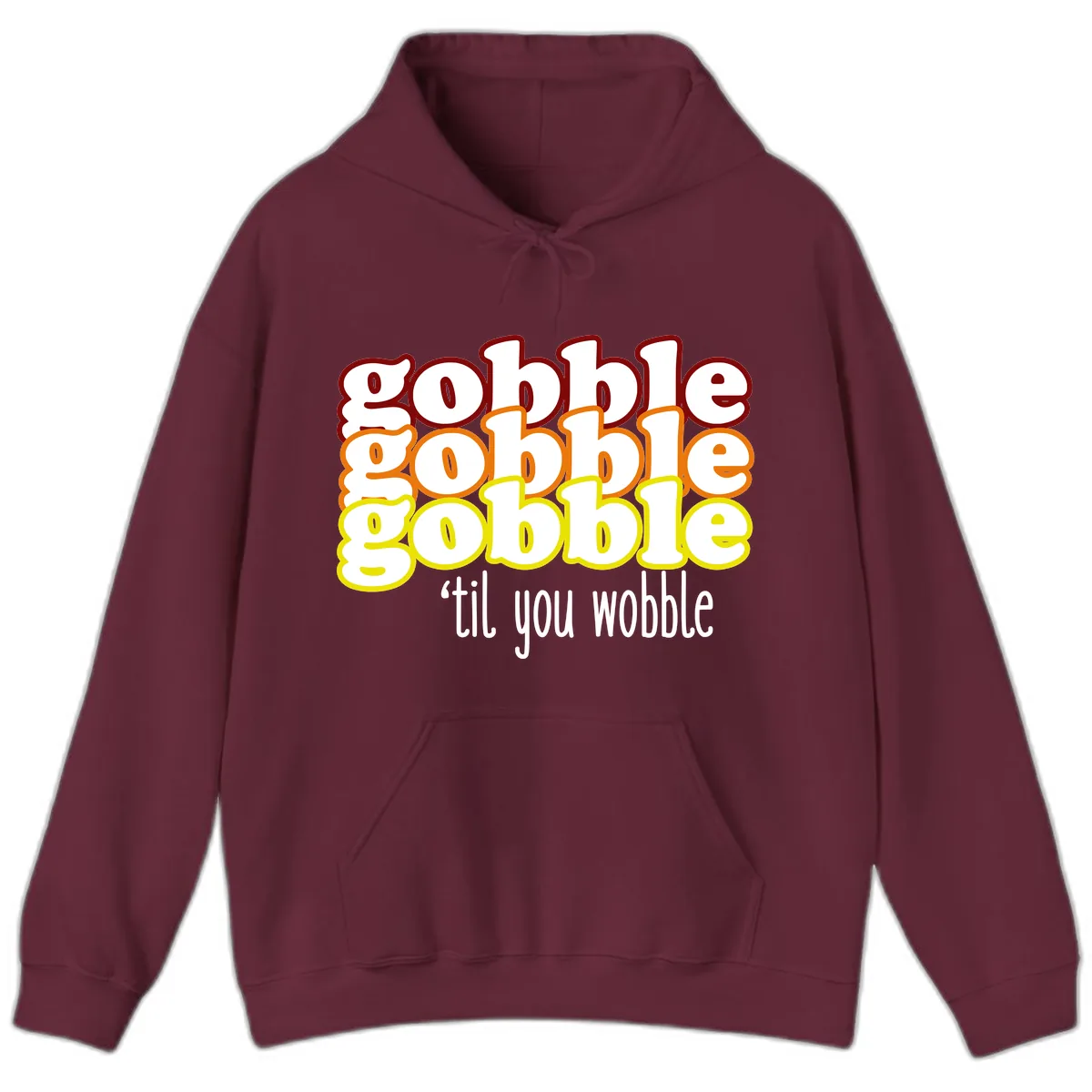 Gobble 'Til You Wobble Thanksgiving Hoodie in Maroon