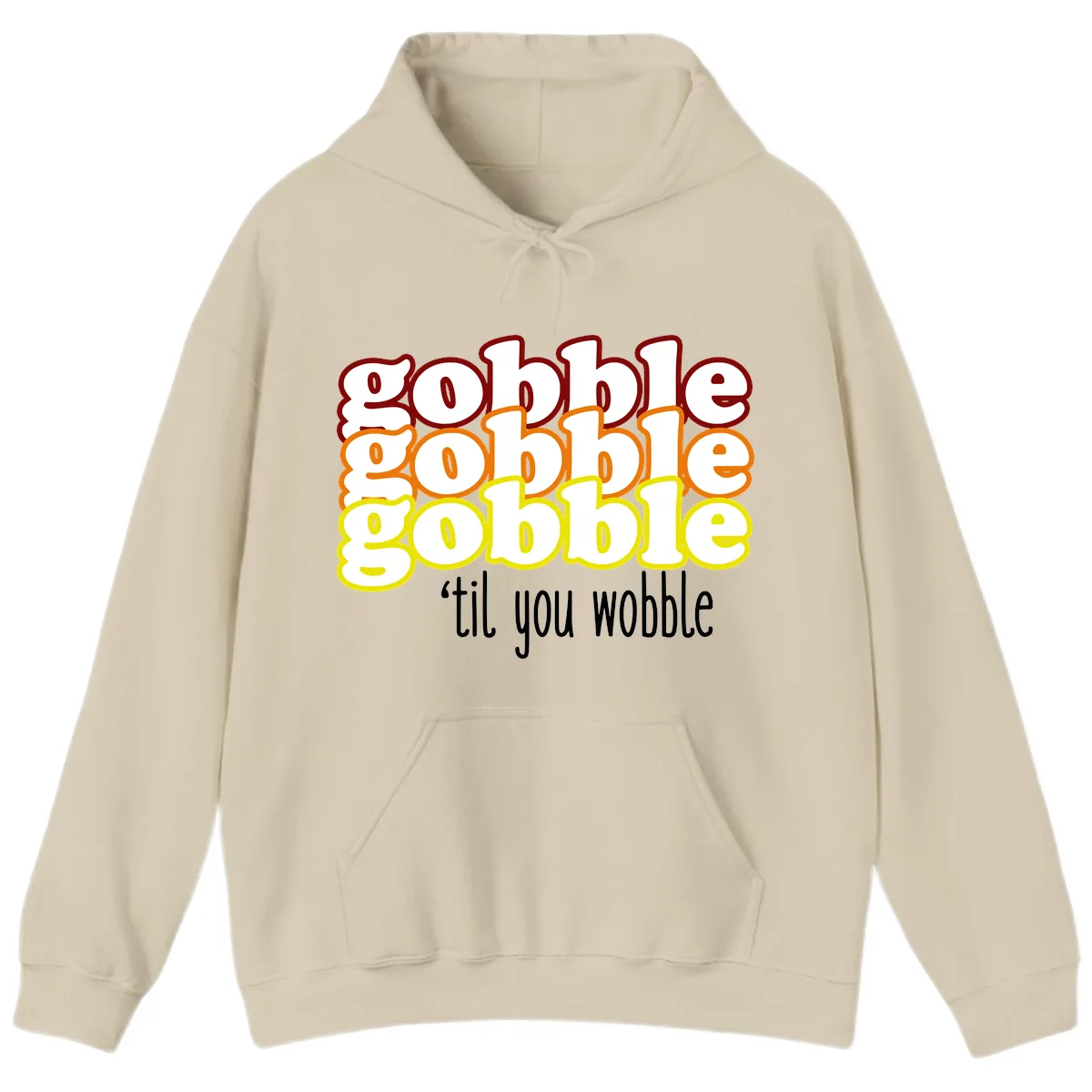 Gobble 'Til You Wobble Thanksgiving Hoodie in Sand