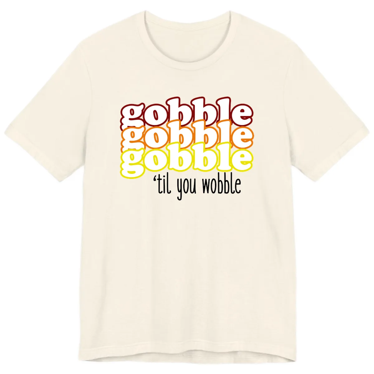 Gobble 'Til You Wobble Thanksgiving Premium T-Shirt in Natural